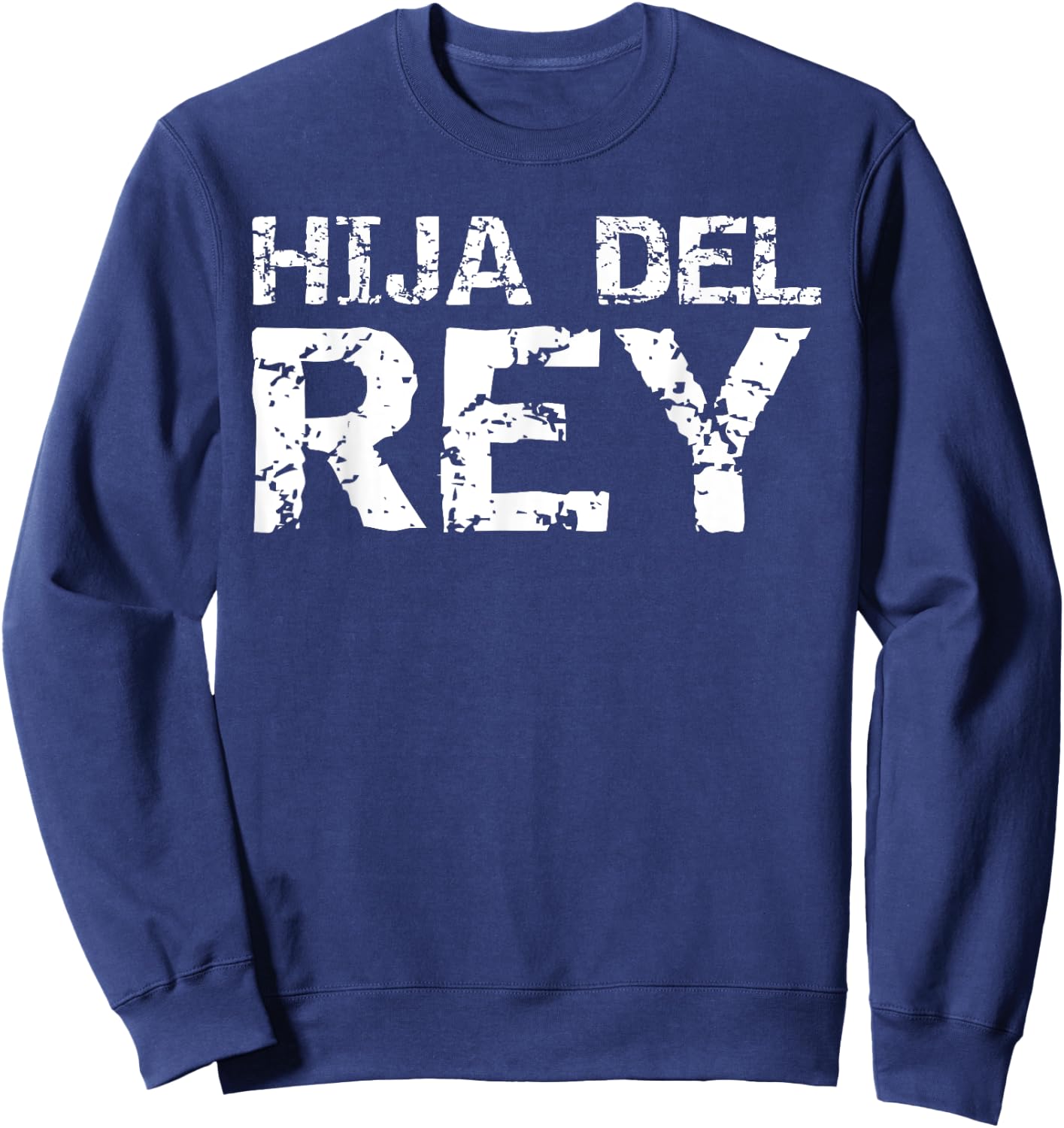 Spanish Christian Royalty Quote Español Gift Hija Del Rey Sweatshirt - Sweatshirt | Navy