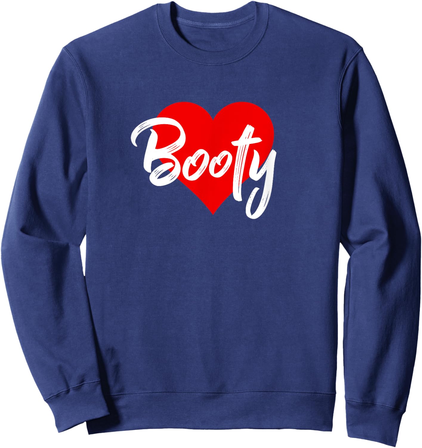 I Love Booty Butt Bootie Squat Workout Lover Gift Sweatshirt - Sweatshirt | Navy