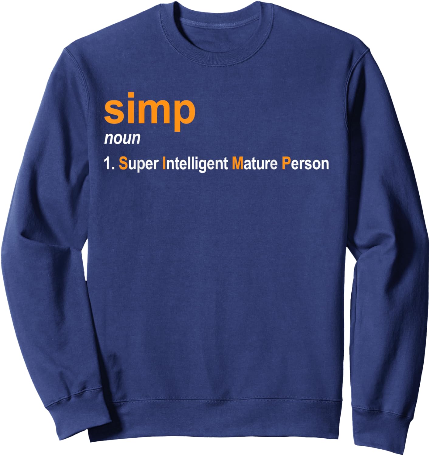 Simp Definition - Super Intelligent Mature Person Joke Sweatshirt - Sweatshirt | Navy