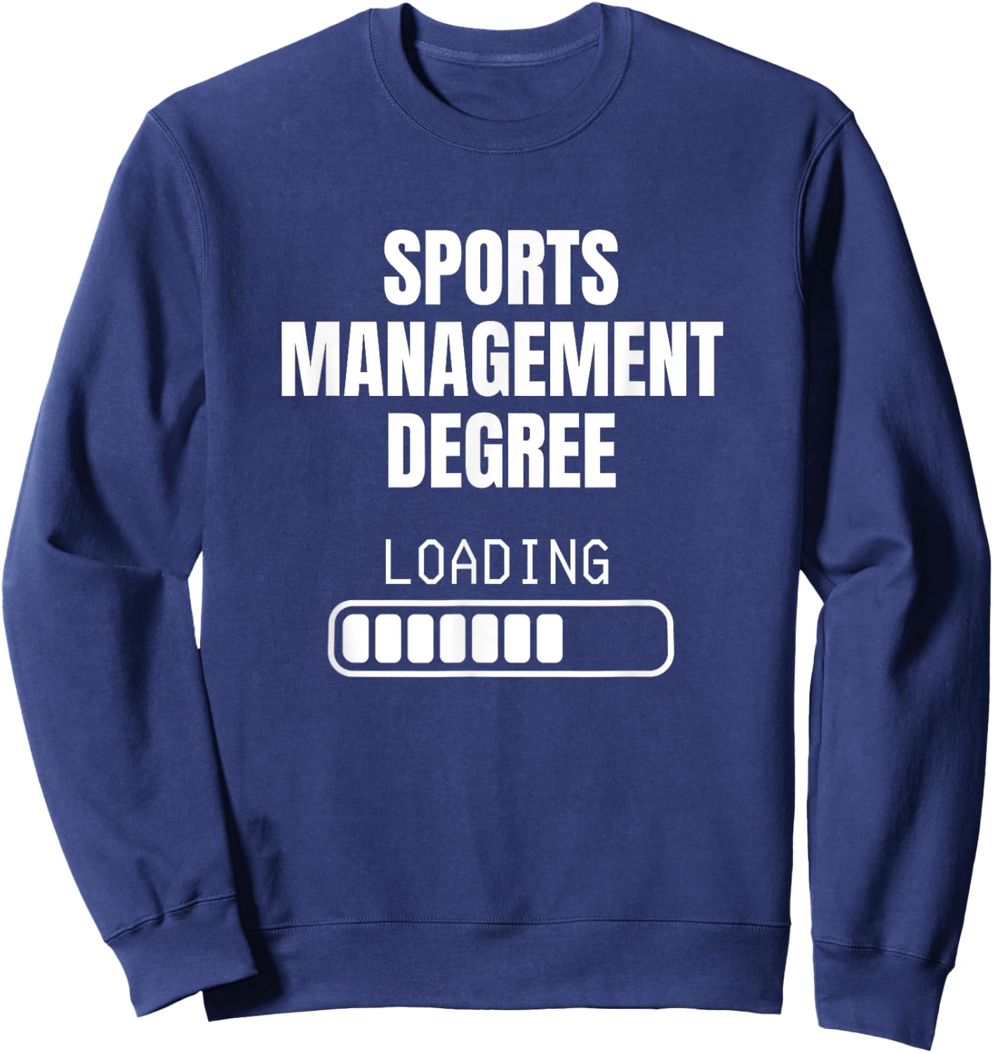 Sports Management Degree Loading Funny Student Graduation Sweatshirt - Sweatshirt | Navy