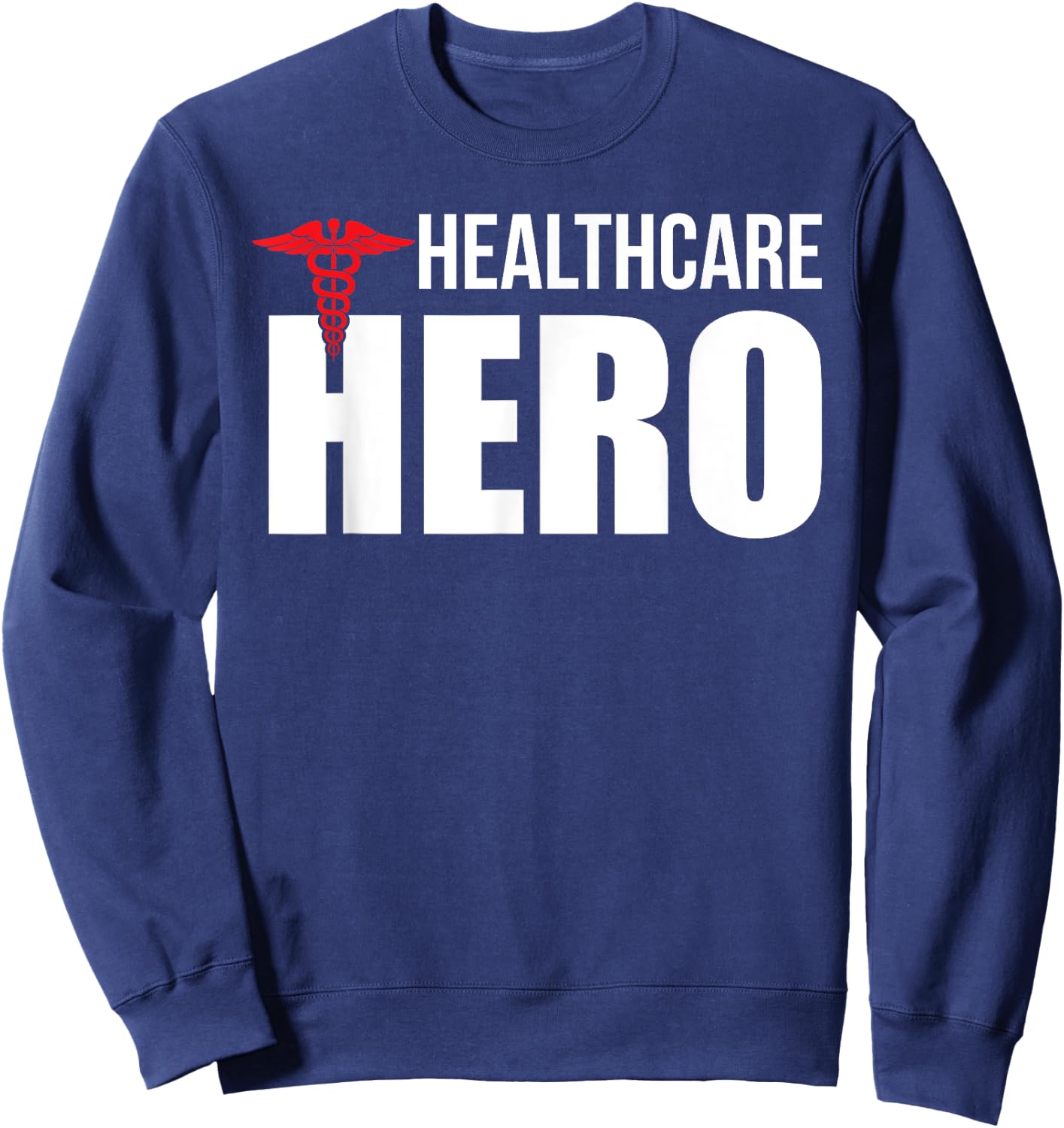 Healthcare Hero Nurse Doctor Frontline Essential Worker Sweatshirt - Sweatshirt | Navy