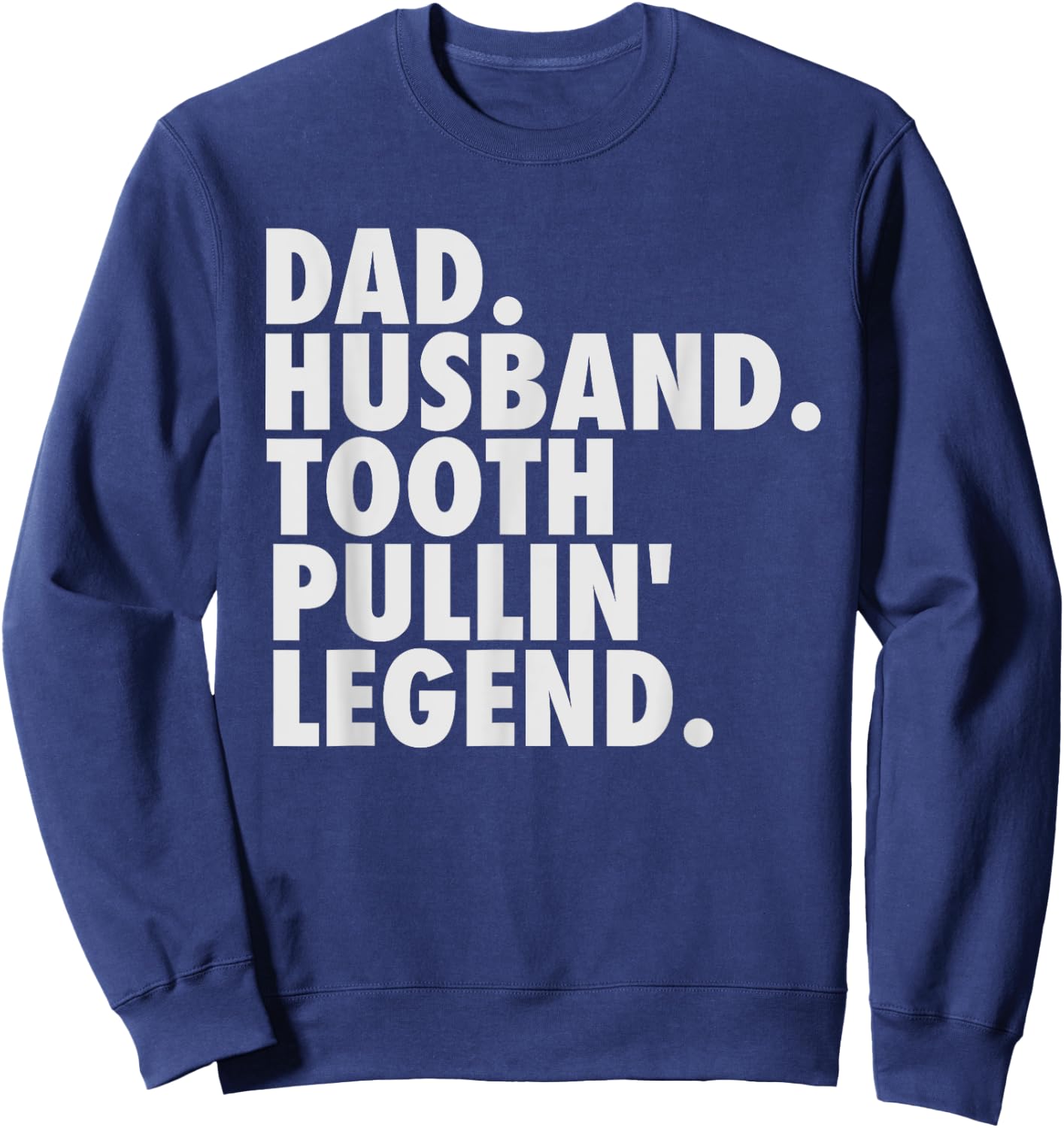 Funny Dentist Gifts Men Son Husband Dad Boss Sweatshirt - Sweatshirt | Navy