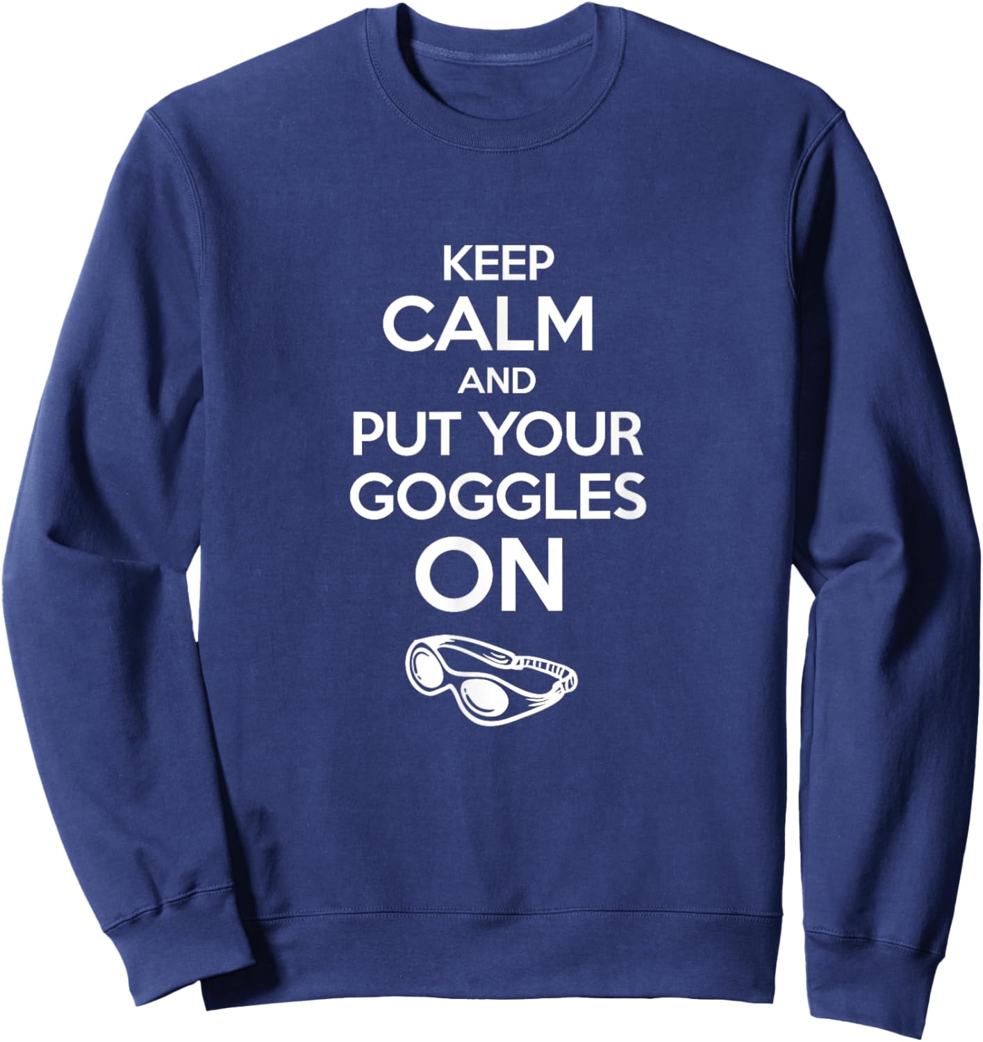 Keep calm and put your goggles on Swimmer Sweatshirt - Sweatshirt | Navy