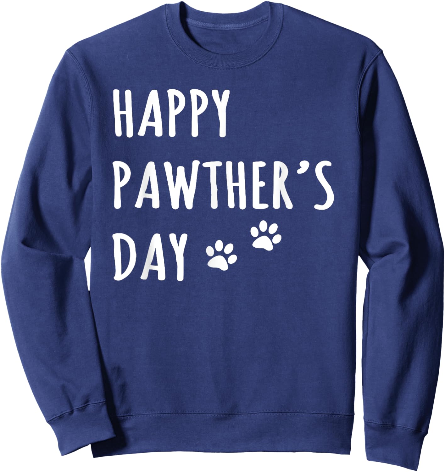Happy Pawther's Day Funny Dog Dad Father Pet Owner Greeting Men Sweatshirt - Sweatshirt | Navy