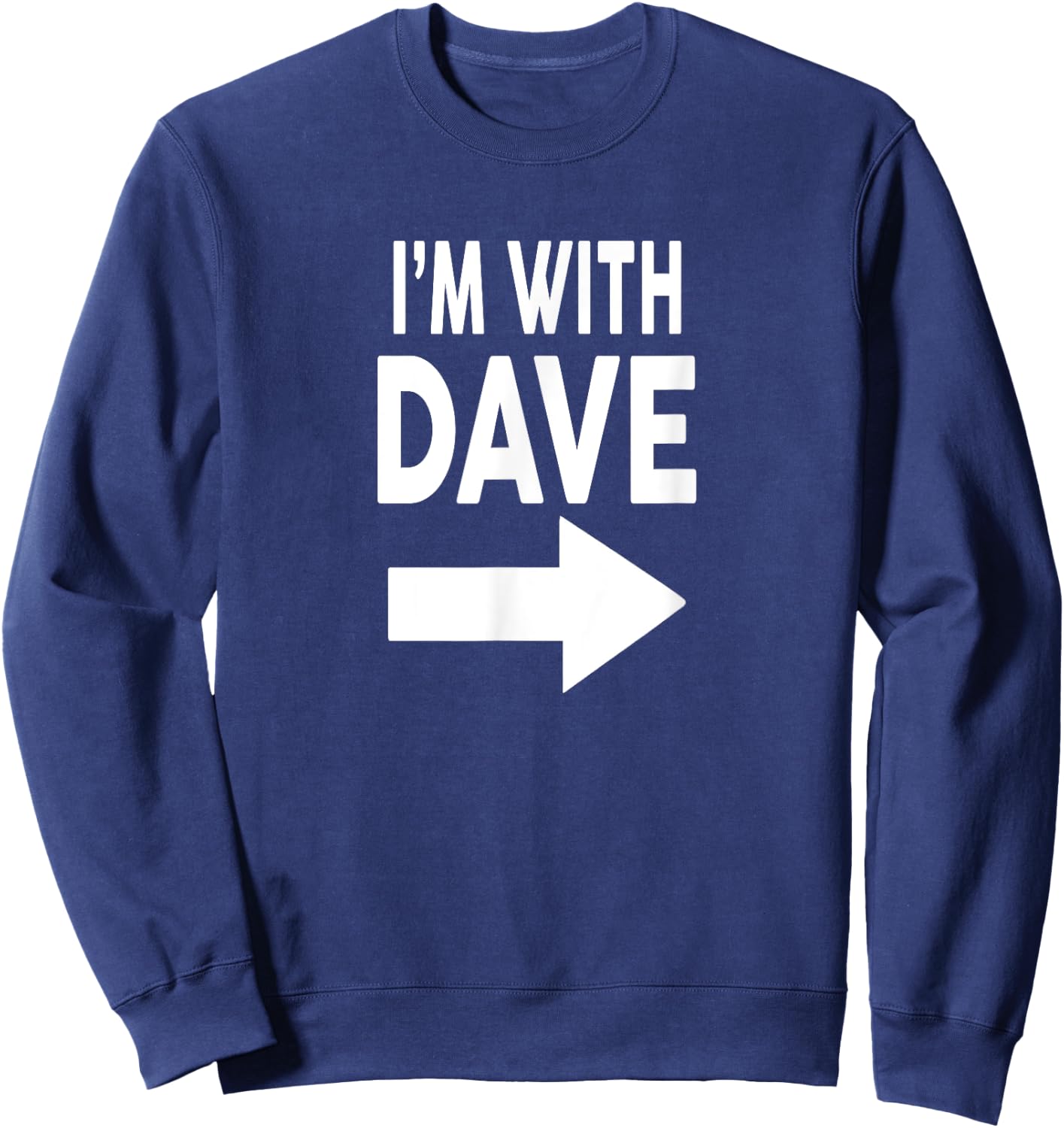 I'm With DAVE Name DAVE Sweatshirt - Sweatshirt | Navy