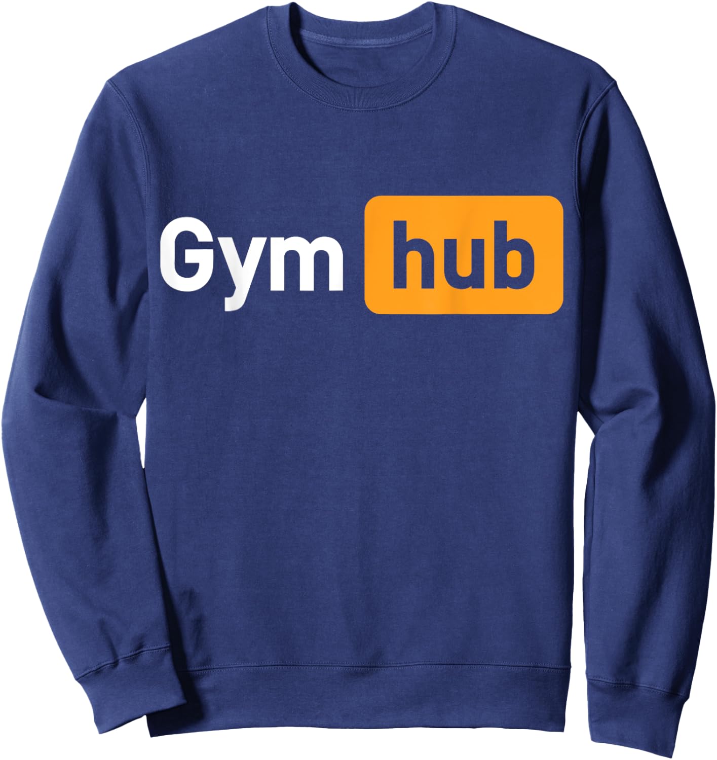 Gym Hub Funny Cute Adult Novelty Workout Gym Fitness Sweatshirt - Sweatshirt | Navy