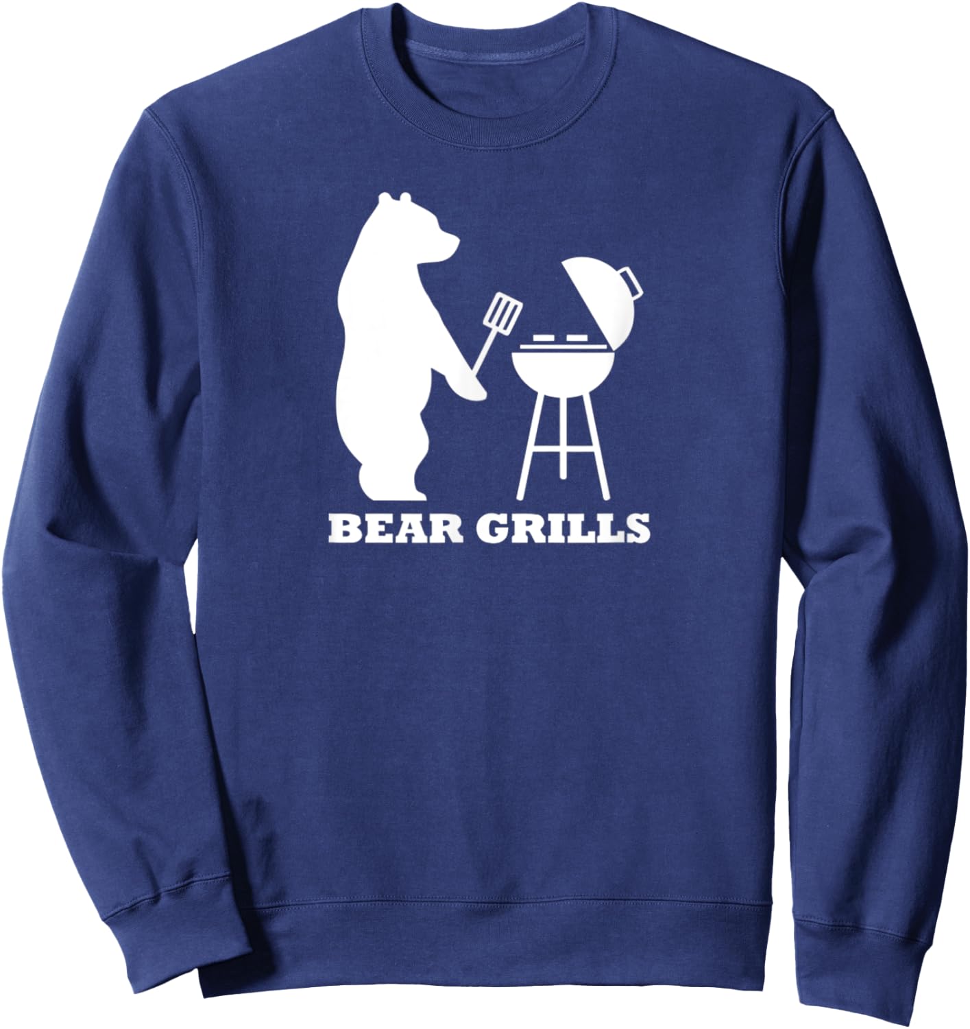 Bear Grills- Funny Bear Grilling BBQ Grill Bear Gifts Sweatshirt - Sweatshirt | Navy