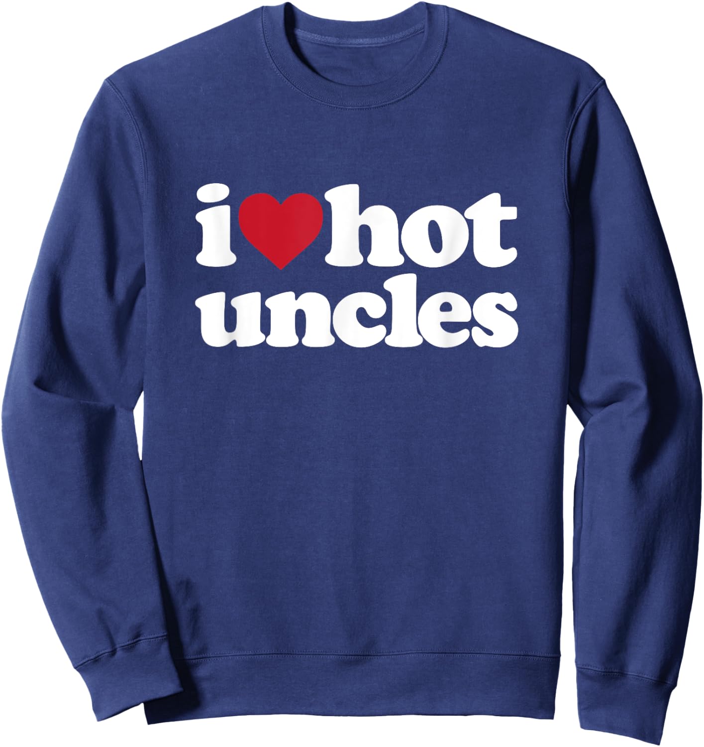 I Heart Hot Uncles Sweatshirt - Sweatshirt | Navy