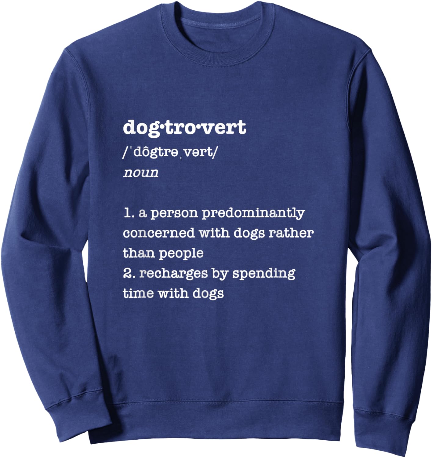 Pixel & Paper Art Apparel for Dog Lovers Dogtrovert Definition Funny Gift Introvert Dog Lovers -Adults Black Small Classic Fit Sweatshirt - Sweatshirt | Navy