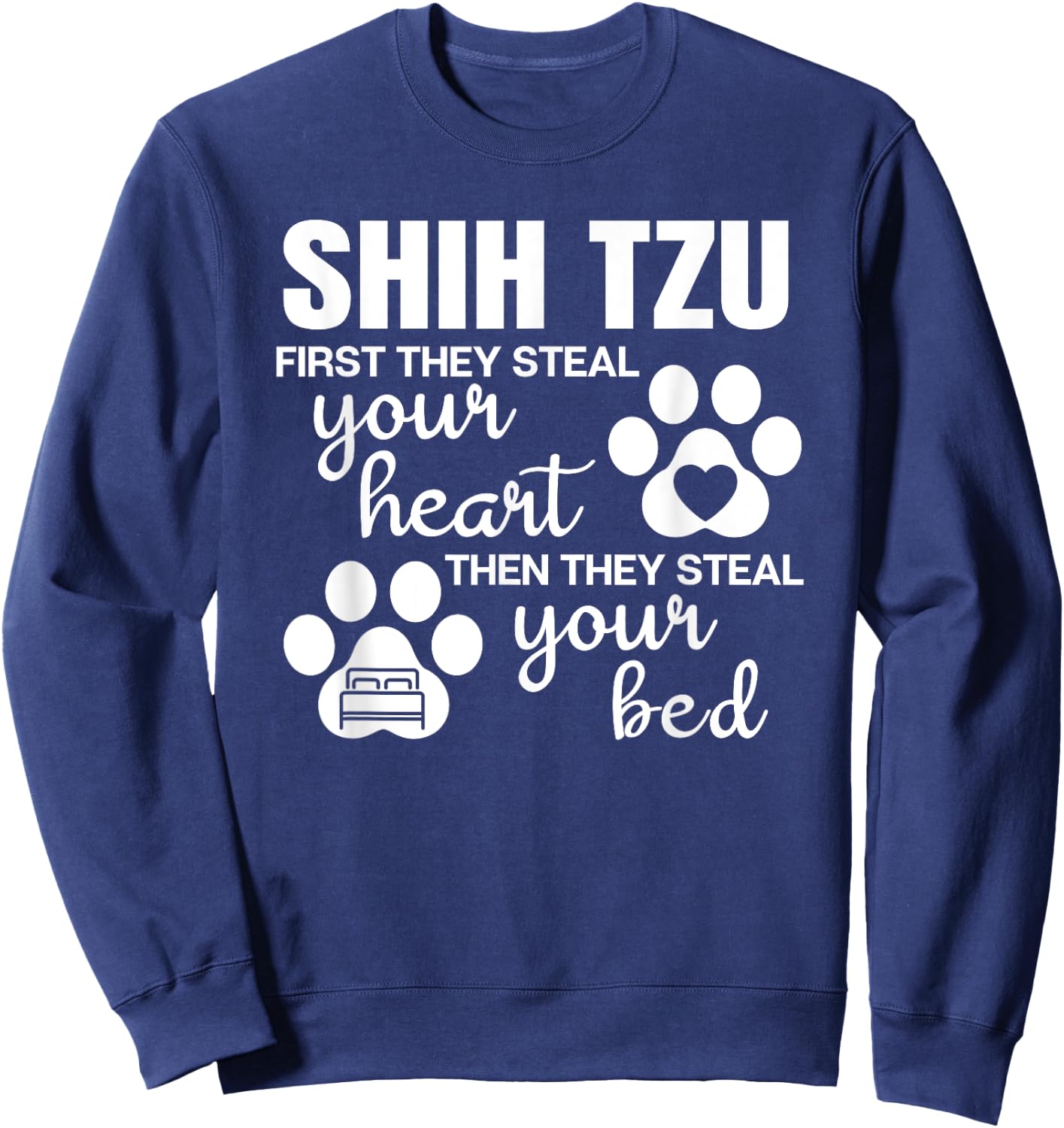 Shih Tzu Gifts Quote Dog Lover Paw Print Men Women Girls Kids Sweatshirt - Sweatshirt | Navy