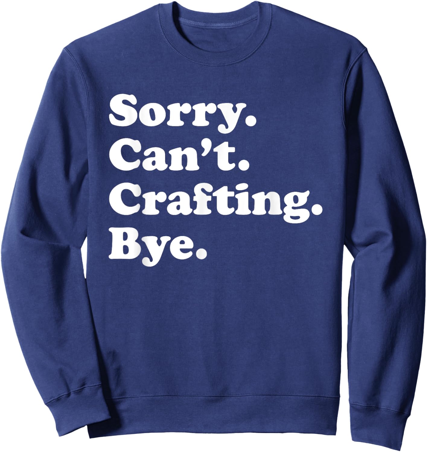 Funny Crafting Crafts Gift Women Boys or Girls Sweatshirt - Sweatshirt | Navy