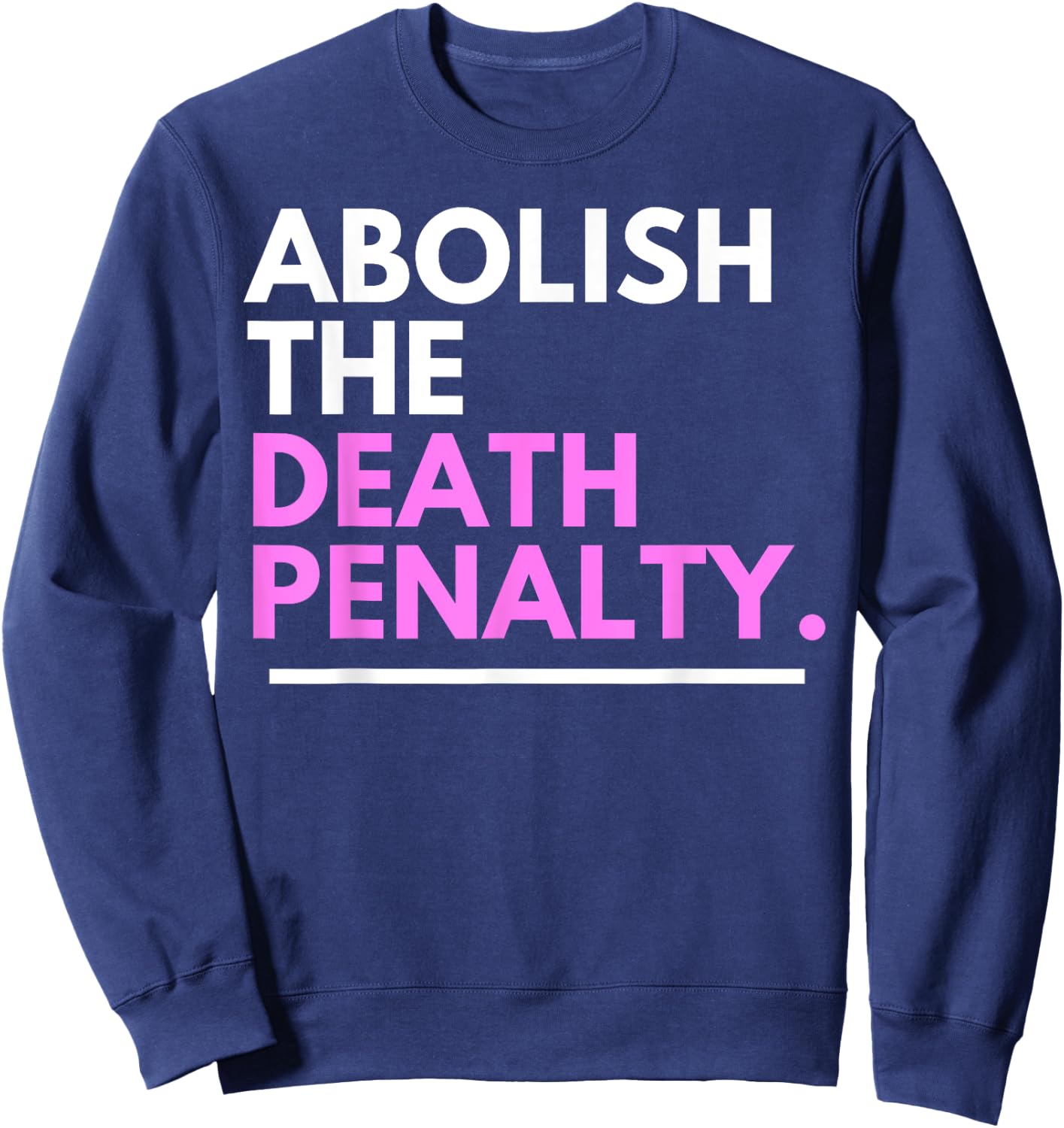 Abolish the Death Penalty - Prison Reform for BLM Protest Sweatshirt - Sweatshirt | Navy