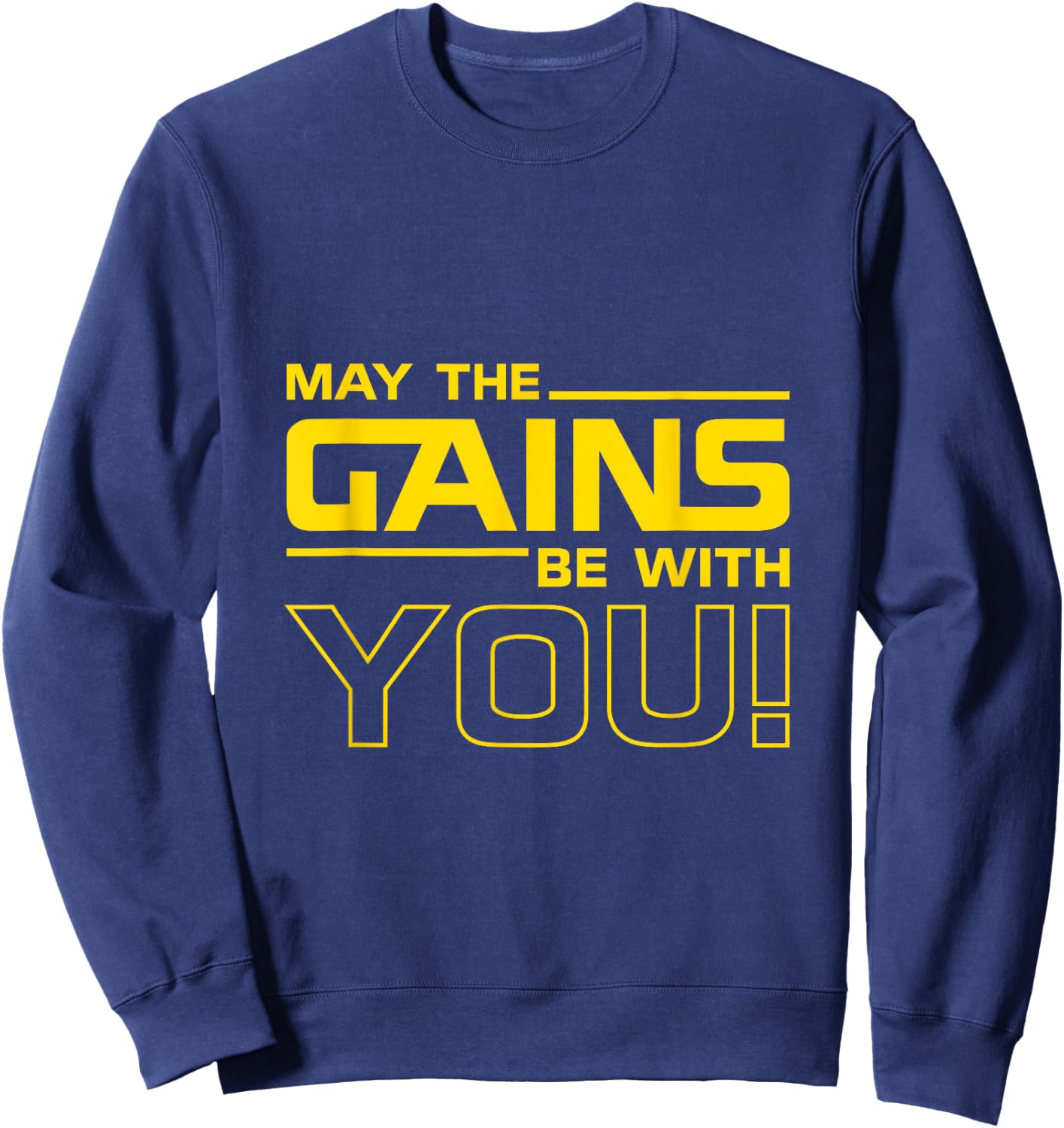 May the Gains be with you - Bodybuilding Gift Sweatshirt - Sweatshirt | Navy