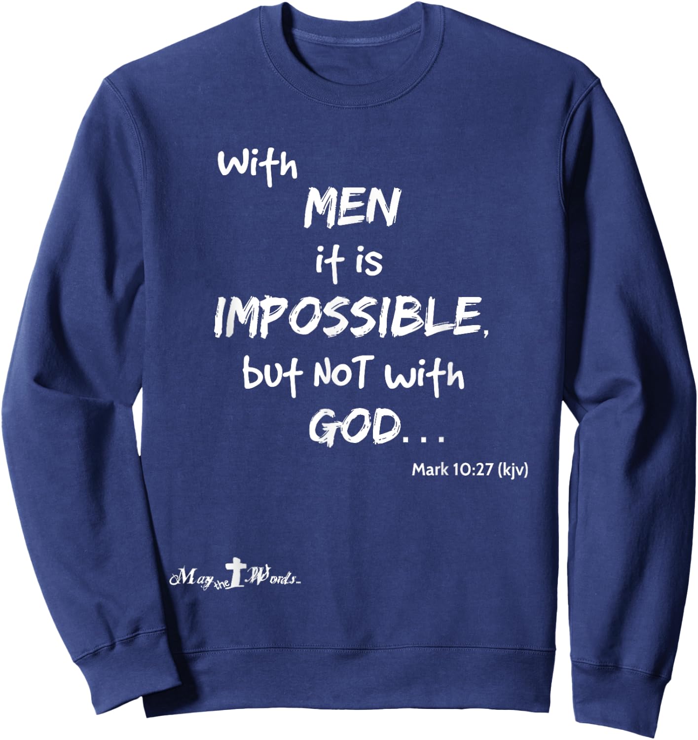 With men it impossible but not with God Mark 10:27 Christian Sweatshirt - Sweatshirt | Navy