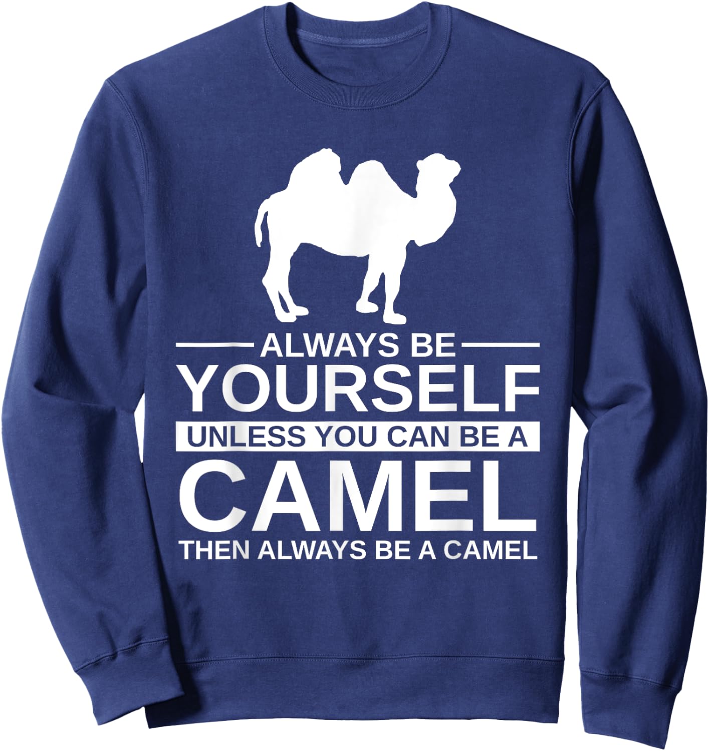 Always Be Yourself Camel Gift Women Calf Animal Sweatshirt - Sweatshirt | Navy