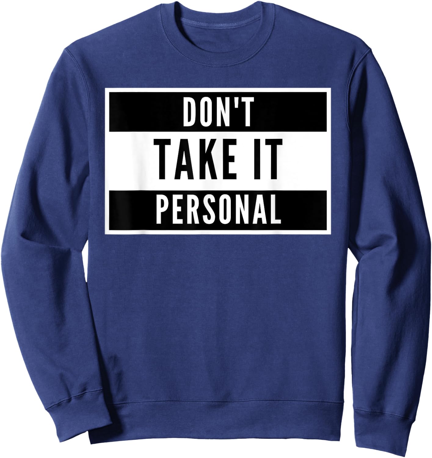Don't take it personal - funny black and white design Sweatshirt - Sweatshirt | Navy