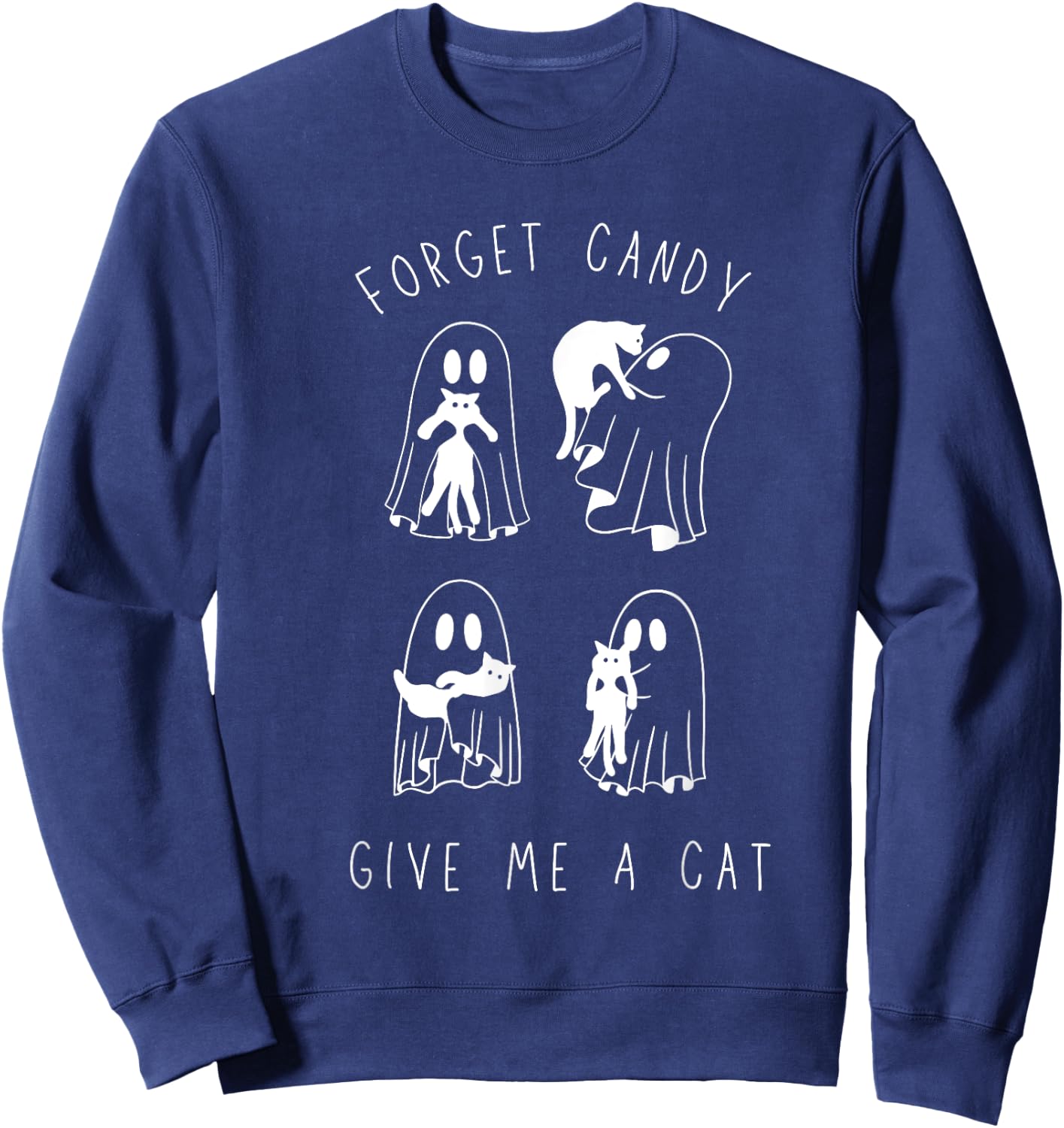 Forget Candy Give Me Cat Funny Boo Ghost Black Cat Halloween Sweatshirt - Sweatshirt | Navy