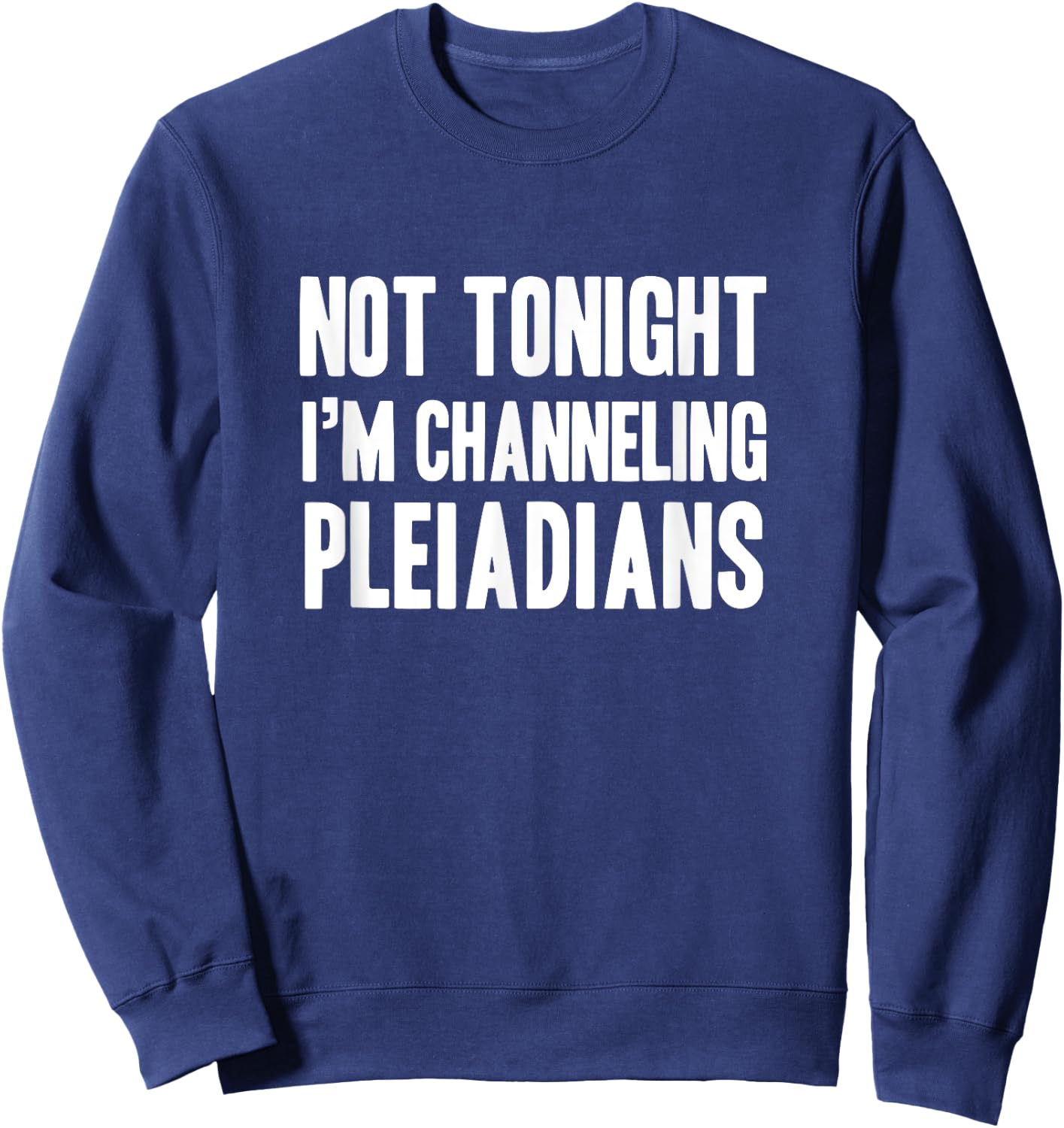 Funny channeling pleiadians new age lightworker Sweatshirt - Sweatshirt | Navy