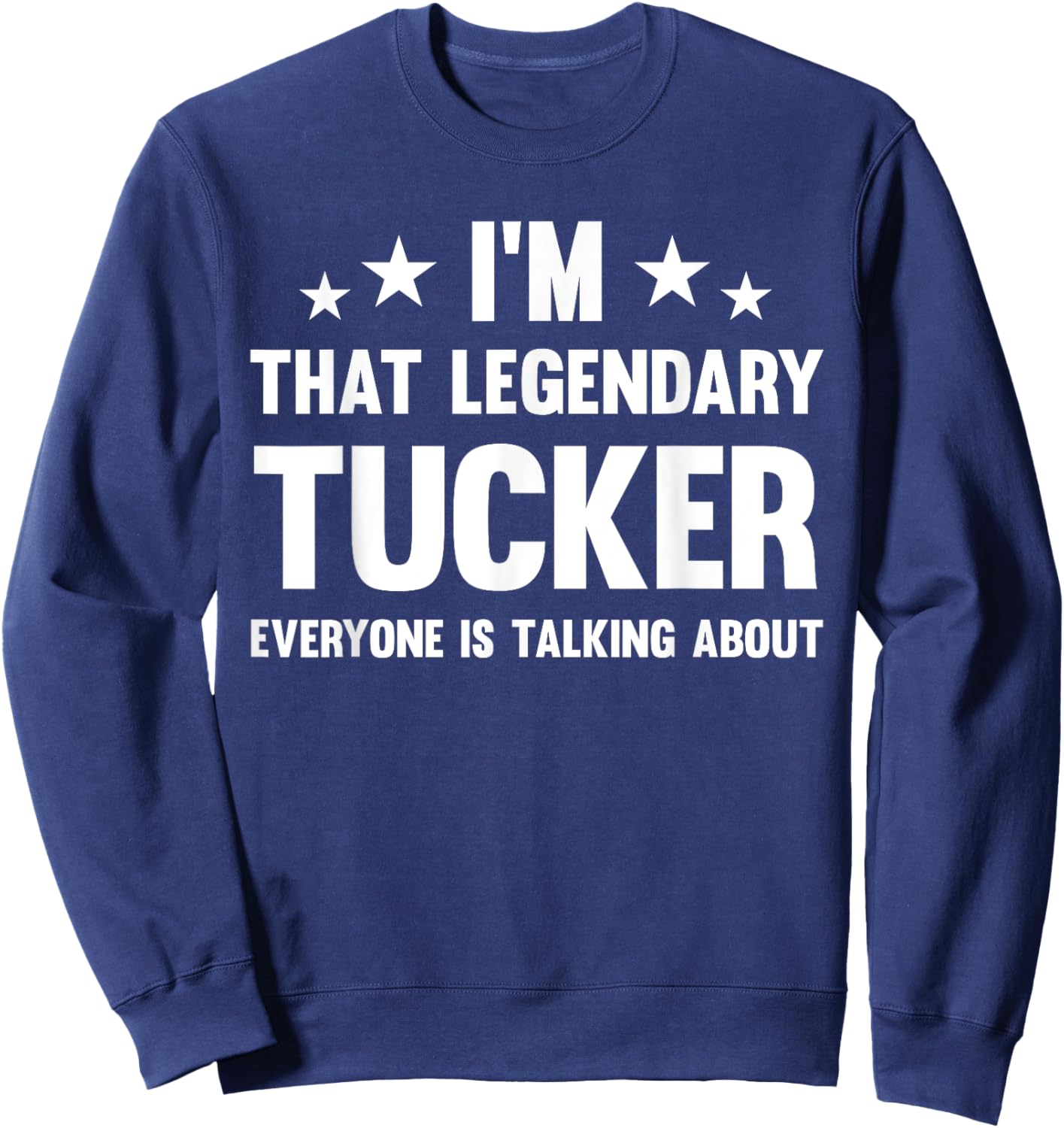 Tucker Personal First Name I'm That Legendary Funny Tucker , Small, Black Sweatshirt - Sweatshirt | Navy