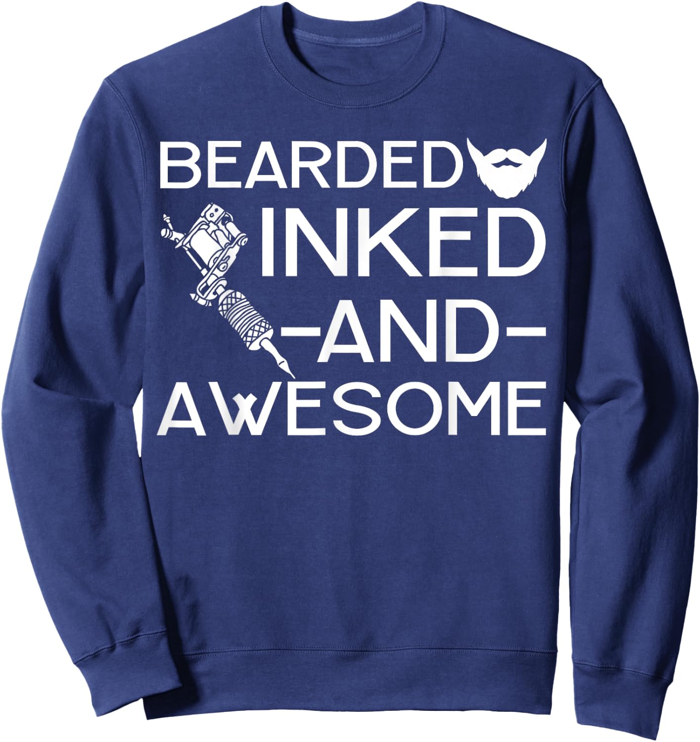 Bearded Inked And Awesome Men Beard Tattoo Lover Sweatshirt - Sweatshirt | Navy