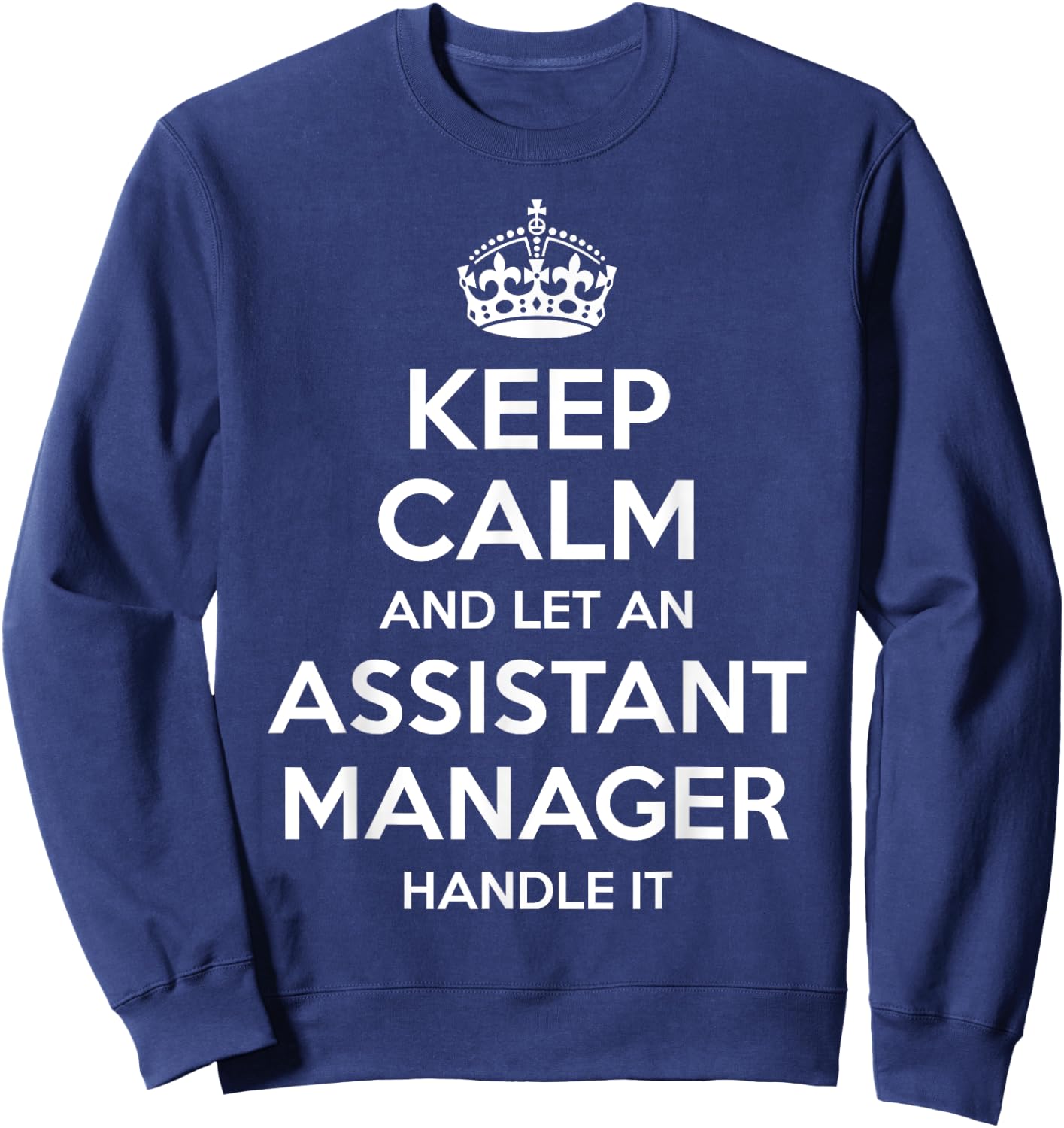 Personalized Keep Calm Graduation Christmas Team Assistant Manager Gift Funny Job Title Profession Birthday Sweatshirt - Sweatshirt | Navy
