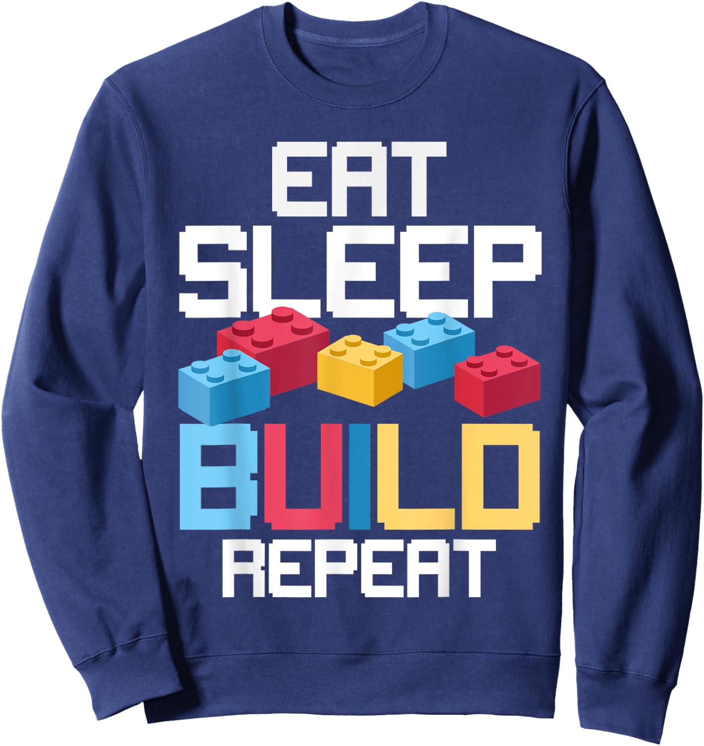 Funny Eat Sleep Build Gift Men Women Cool Blocks Building Sweatshirt - Sweatshirt | Navy