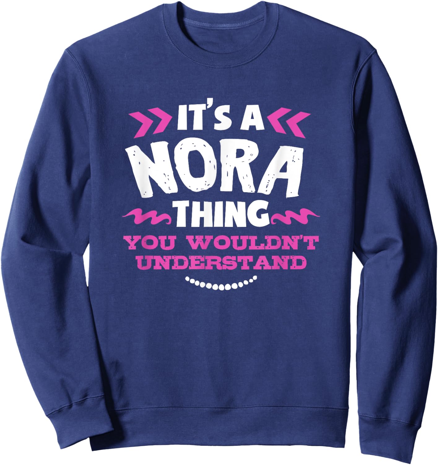 Nora Personalised Gift It's a Nora Thing Custom Sweatshirt - Sweatshirt | Navy