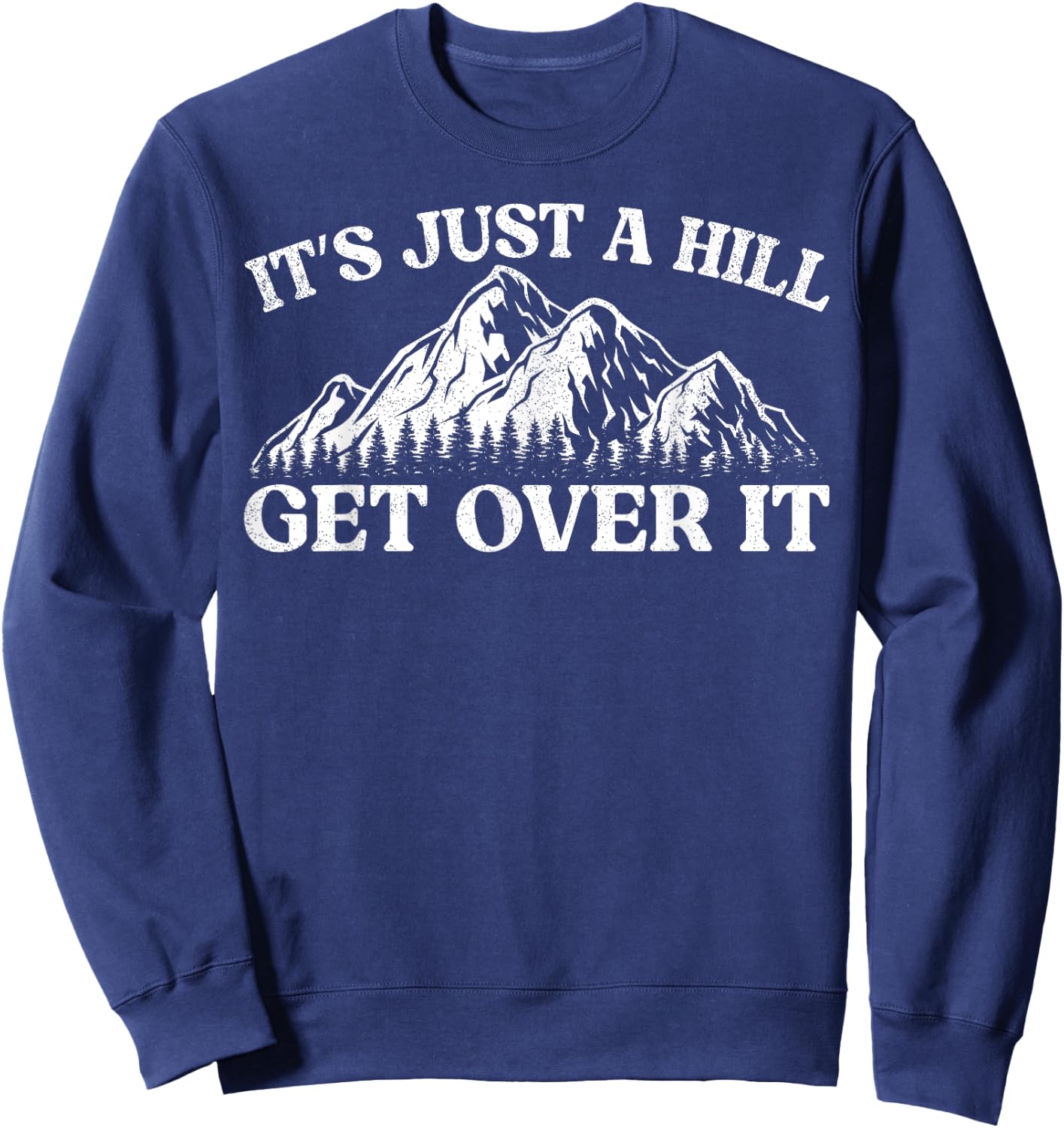 It's Just A Hill Get Over It Mountain Indoor Bouldering Sweatshirt - Sweatshirt | Navy