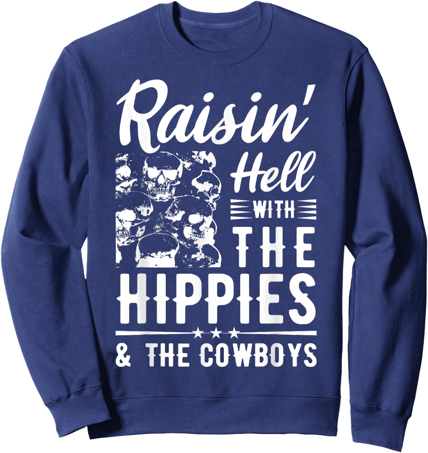 Raisin' Hell With The Hippies & The Cowboys Country Music Sweatshirt - Sweatshirt | Navy
