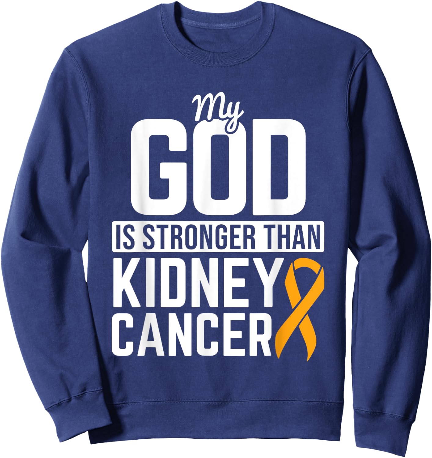God Stronger than Kidney Cancer Kidney Cancer Awareness RCC Sweatshirt - Sweatshirt | Navy