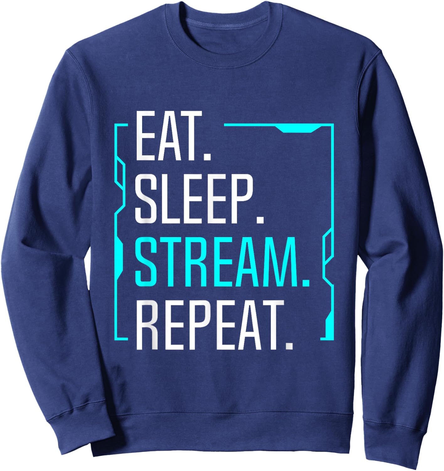 Eat Sleep Stream Repeat Movie Streaming Streamer Gift Sweatshirt - Sweatshirt | Navy