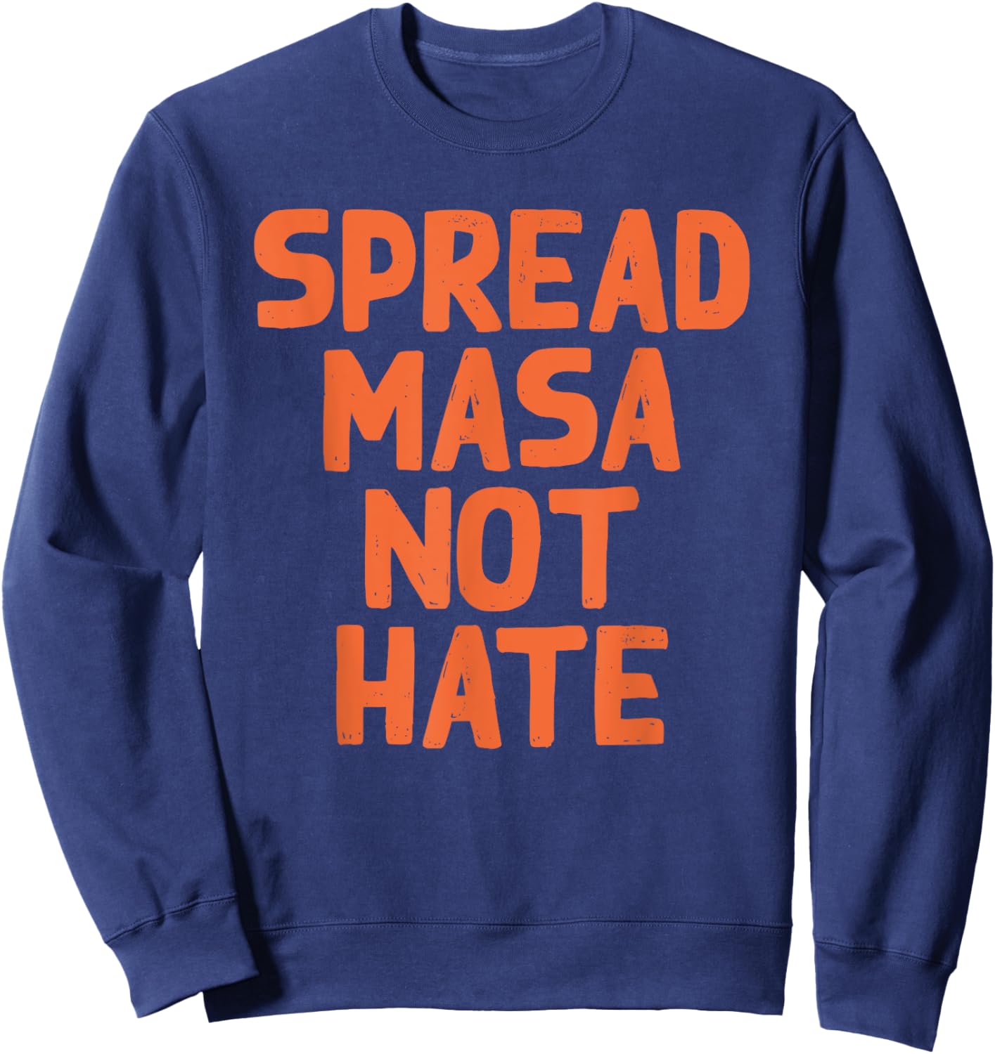 Spread Masa Not Hate Quote Sweatshirt - Sweatshirt | Navy