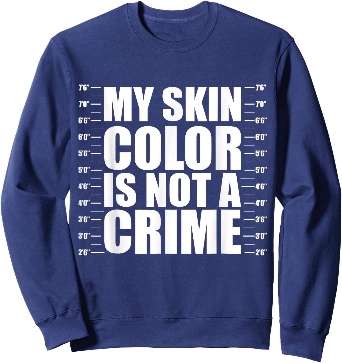 My Skin Color Is Not A Crime Black Equality Empowerment Gift Sweatshirt - Sweatshirt | Navy