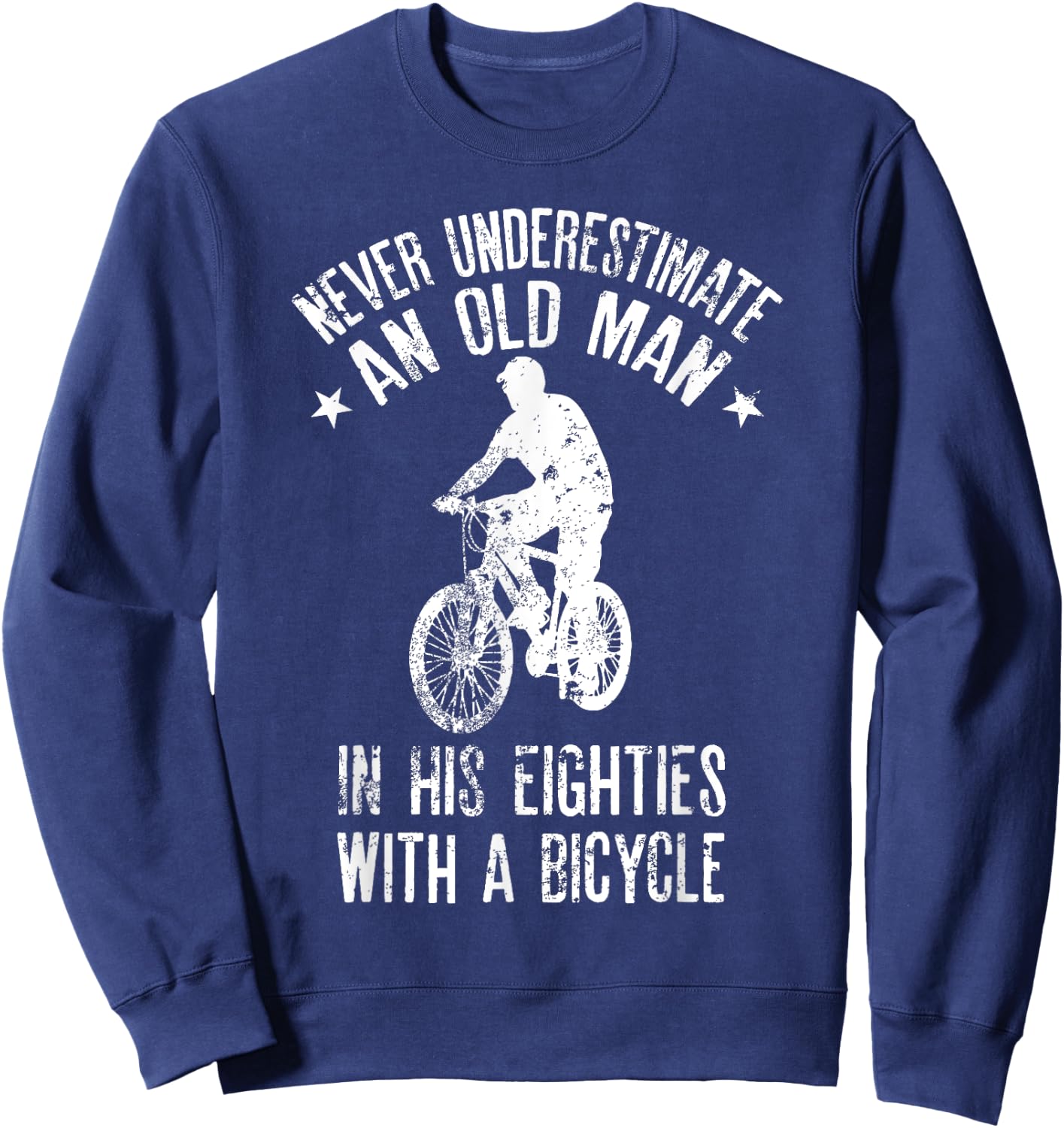 Never Underestimate Old Man In His Eighties With A Bicycle Sweatshirt - Sweatshirt | Navy