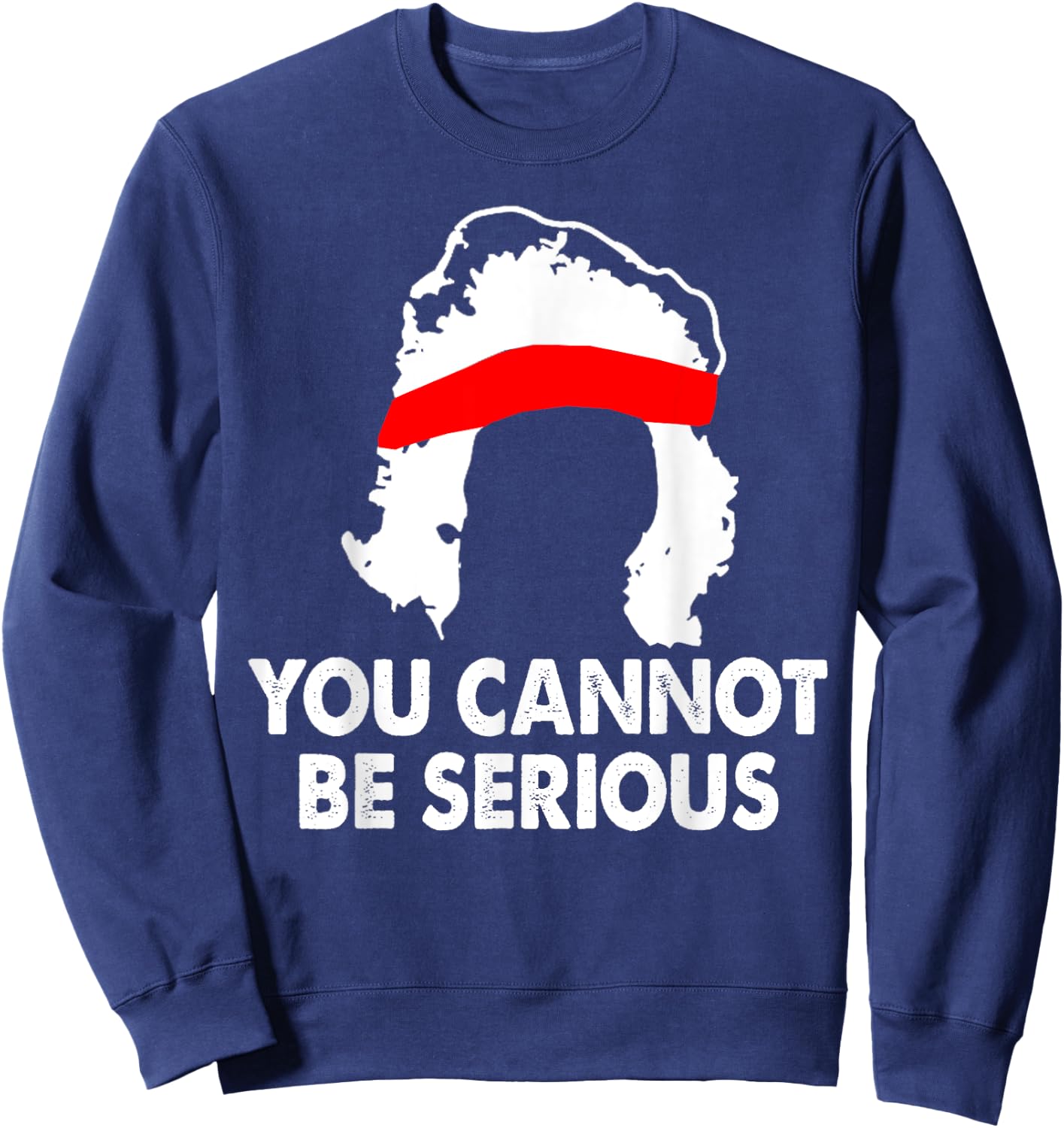 You Cannot Be Serious Shirt Sports Tennis Player Funny Sweatshirt - Sweatshirt | Navy