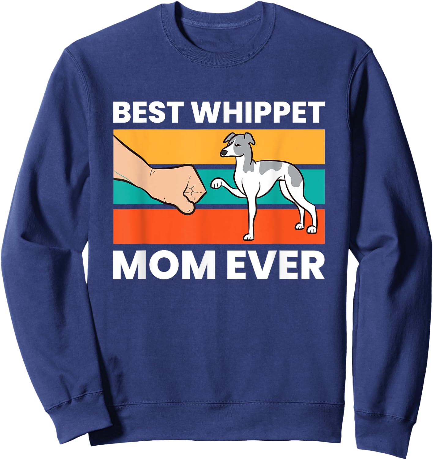 Cute Whippet Best Whippet Mom Ever Sweatshirt - Sweatshirt | Navy