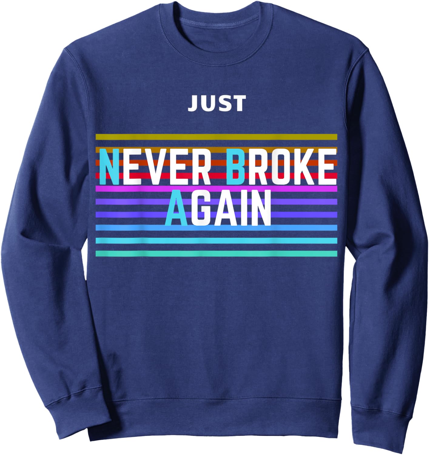 Never Broke Again Just Amazing Sweatshirt - Sweatshirt | Navy