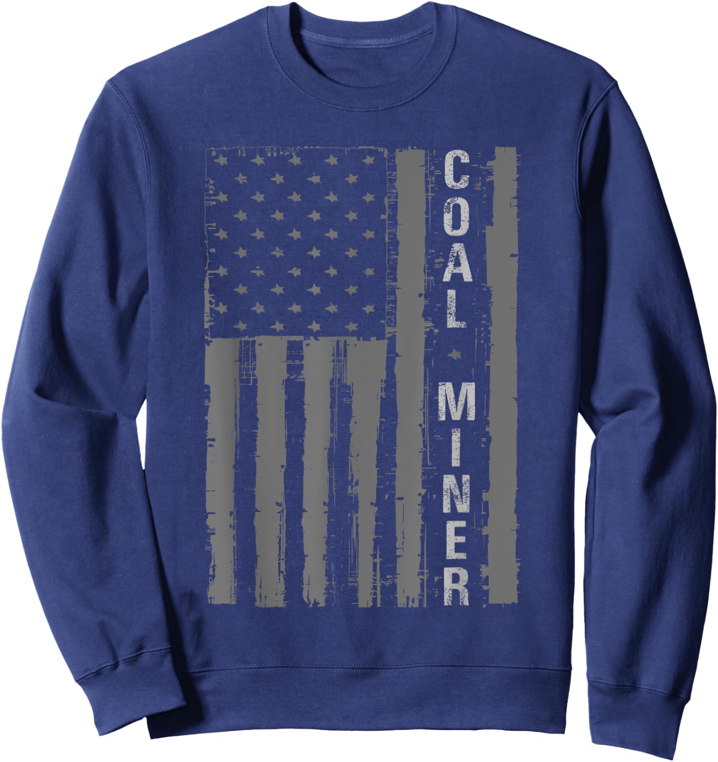 Distressed American Flag Coal Miner Mining Proud Men Gifts Sweatshirt - Sweatshirt | Navy