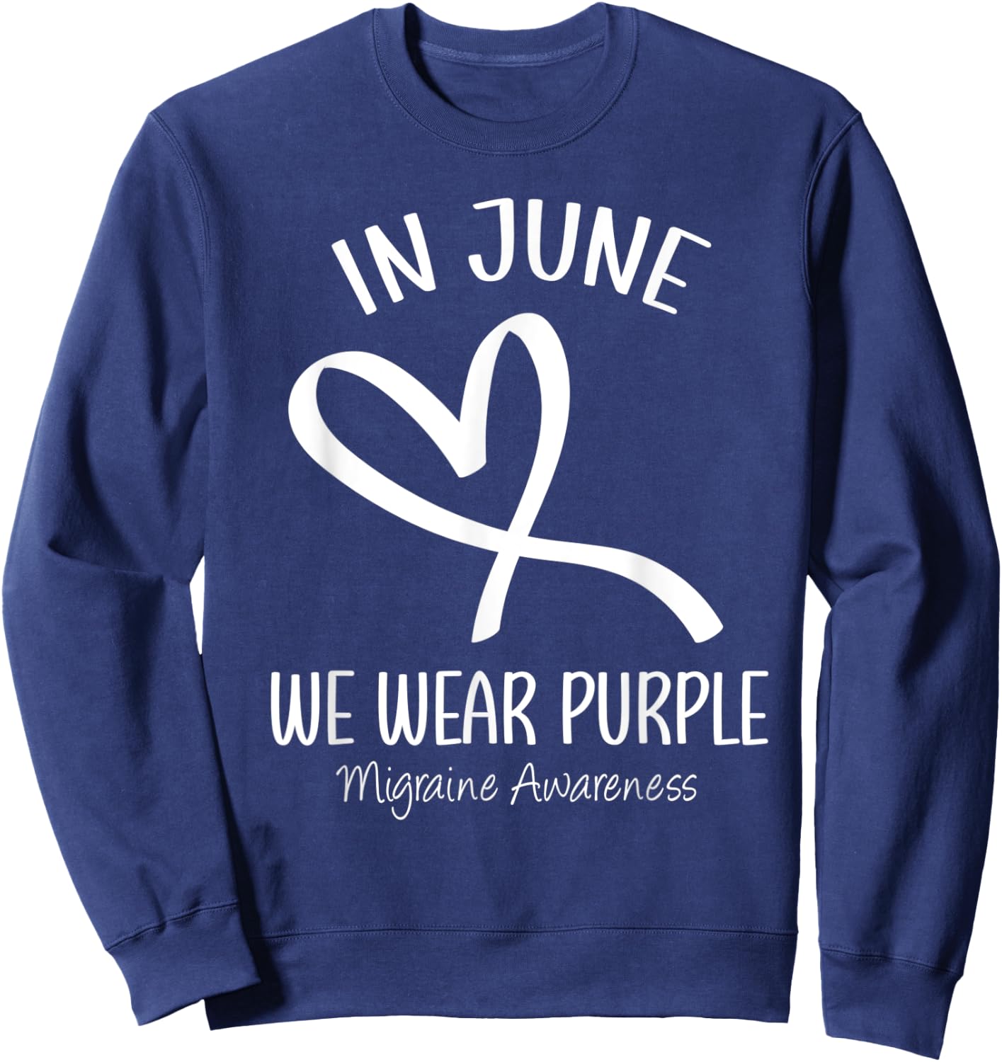 Heart In June We Wear Purple Migraine Awareness Month Ribbon Sweatshirt - Sweatshirt | Navy