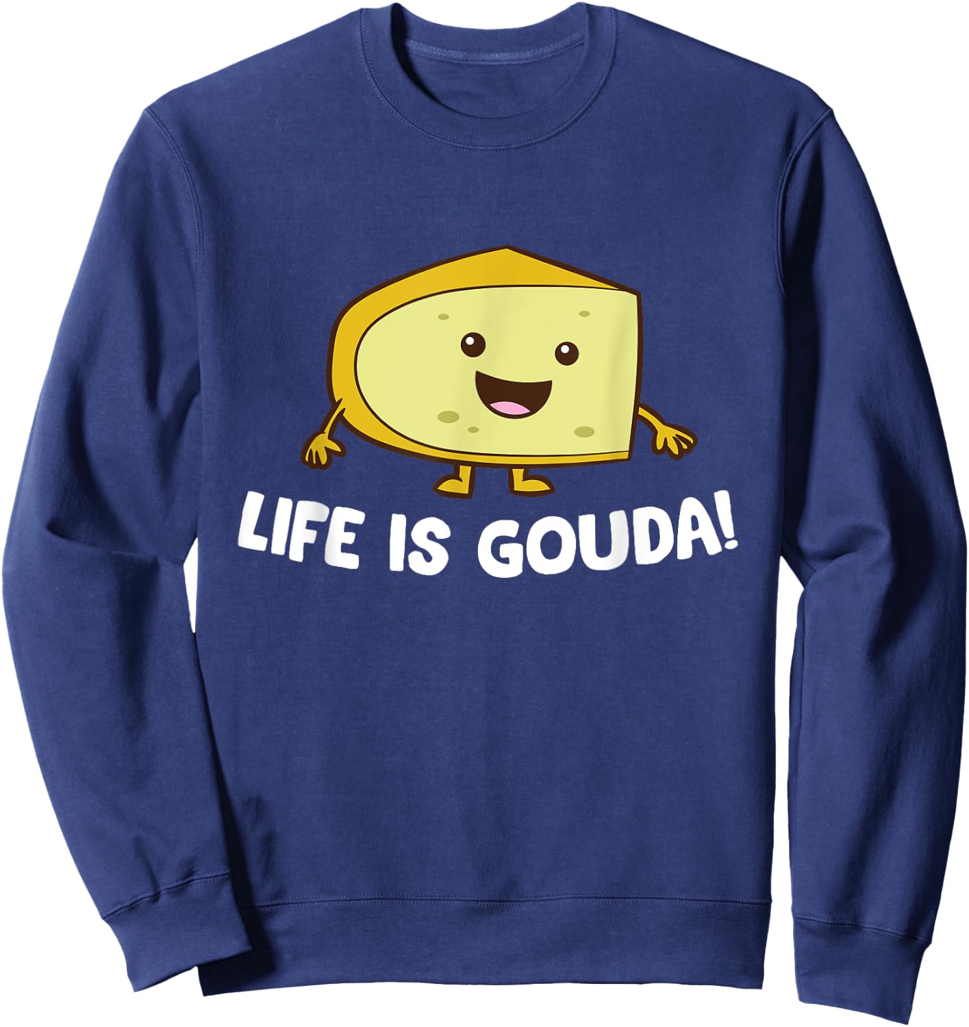 Life Is Gouda Love Cheese Sweatshirt - Sweatshirt | Navy