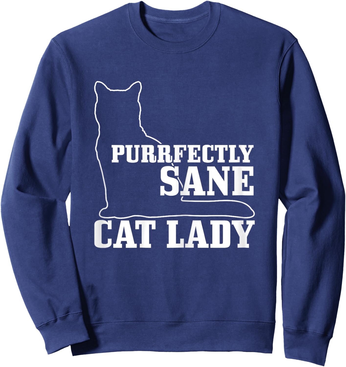 Purrfectly Sane Cat Lady Funny Crazy Cat Lover Gift Sweatshirt - Sweatshirt | Navy