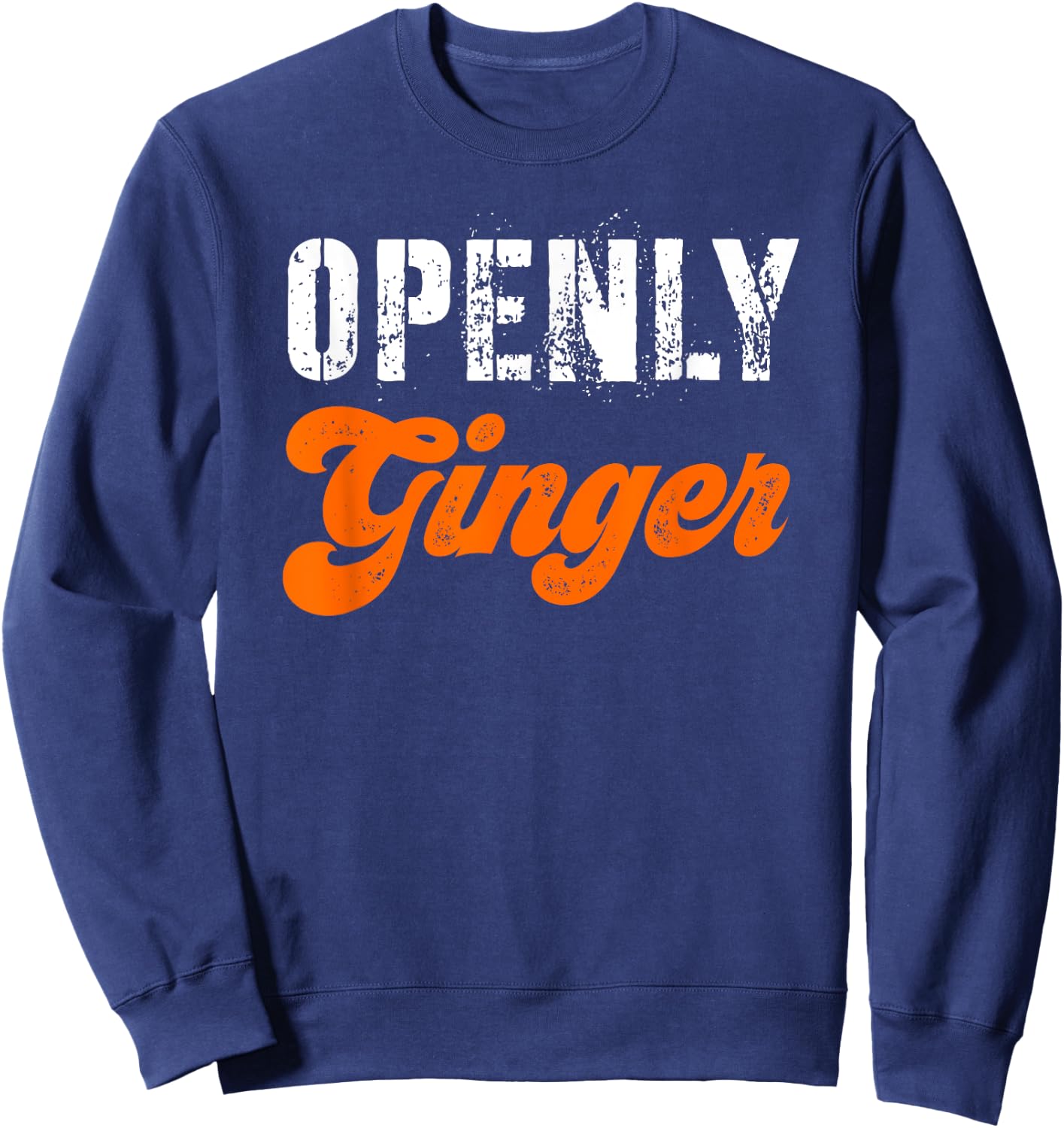 Ginger Women Funny Redhead Red Hair Proud Openly Ginger Men Sweatshirt - Sweatshirt | Navy
