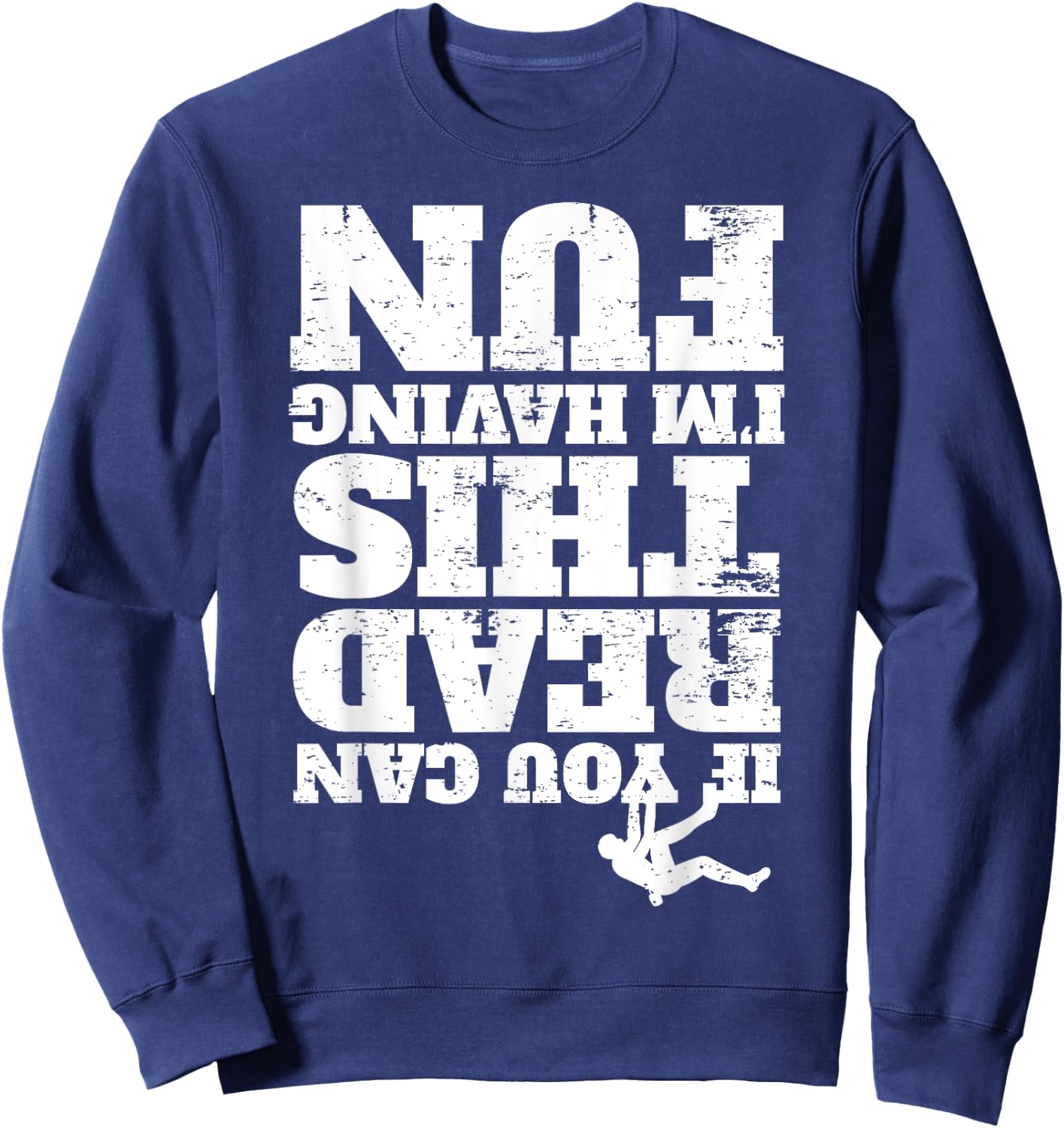Free Climber Rock Climbing Mountain Bouldering I Read Sweatshirt - Sweatshirt | Navy