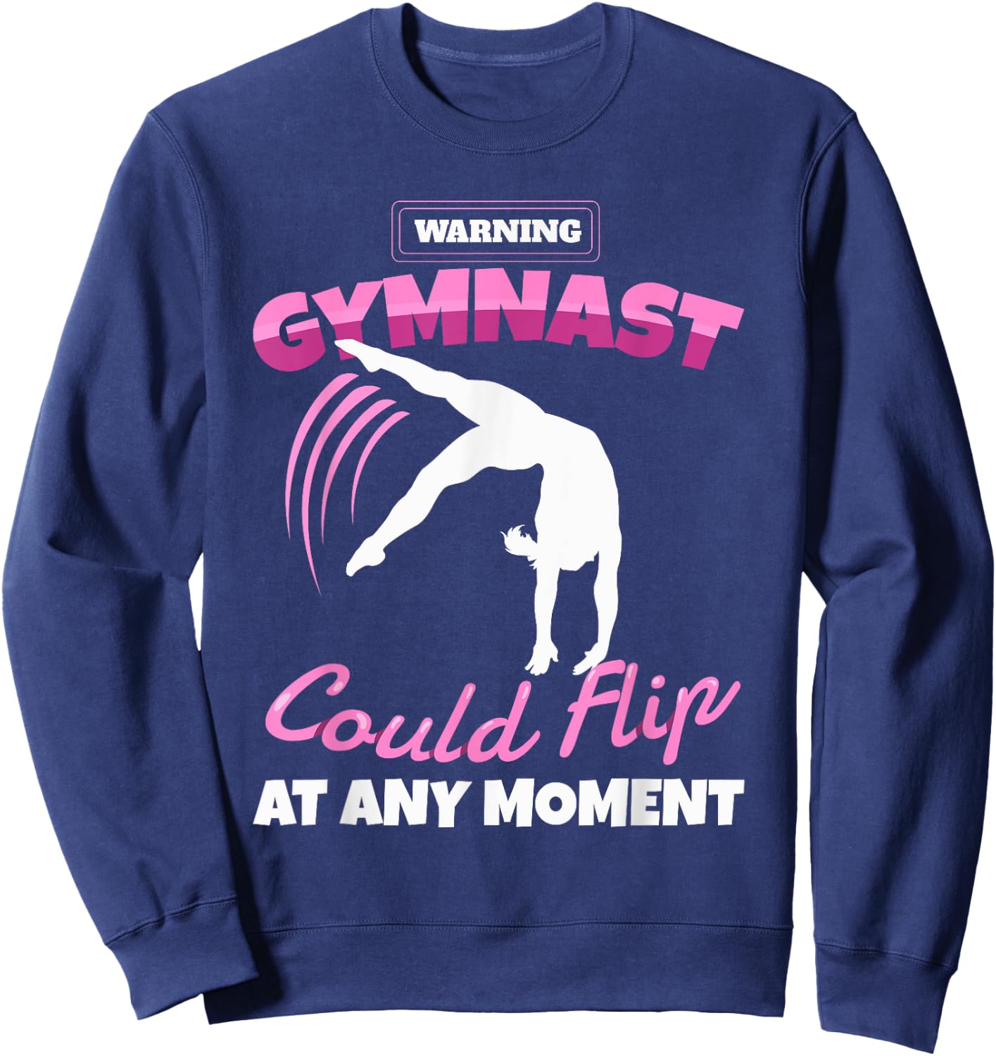 Funny Gymnastics Quote Sport For Youth Women Teens Warning Gymnast Could Flip At Any Moment Gift Girls Kids Modern Black Short Sleeve Small Sweatshirt - Sweatshirt | Navy