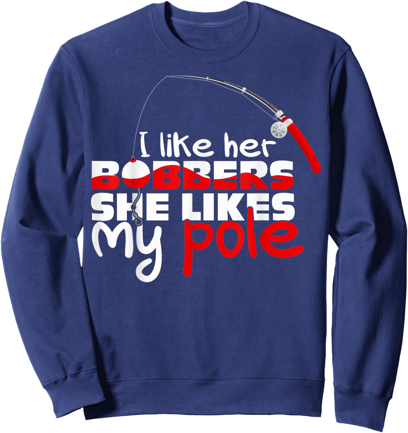 Funny I Like Her Bobbers She Likes My Pole Couple Matching Sweatshirt - Sweatshirt | Navy