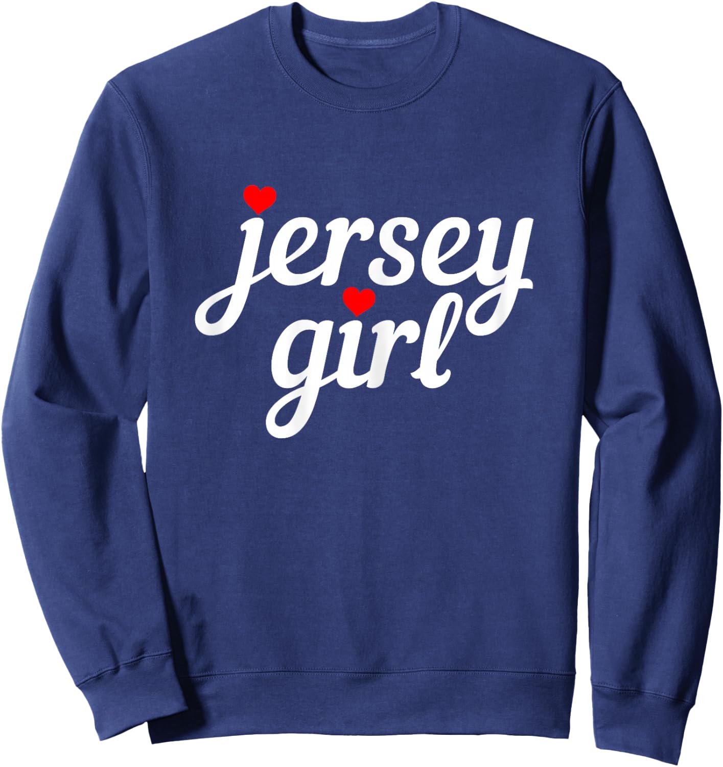 Jersey Girl New Jersey Heart Funny Cute New Jersey Pride Sweatshirt - Sweatshirt | Navy
