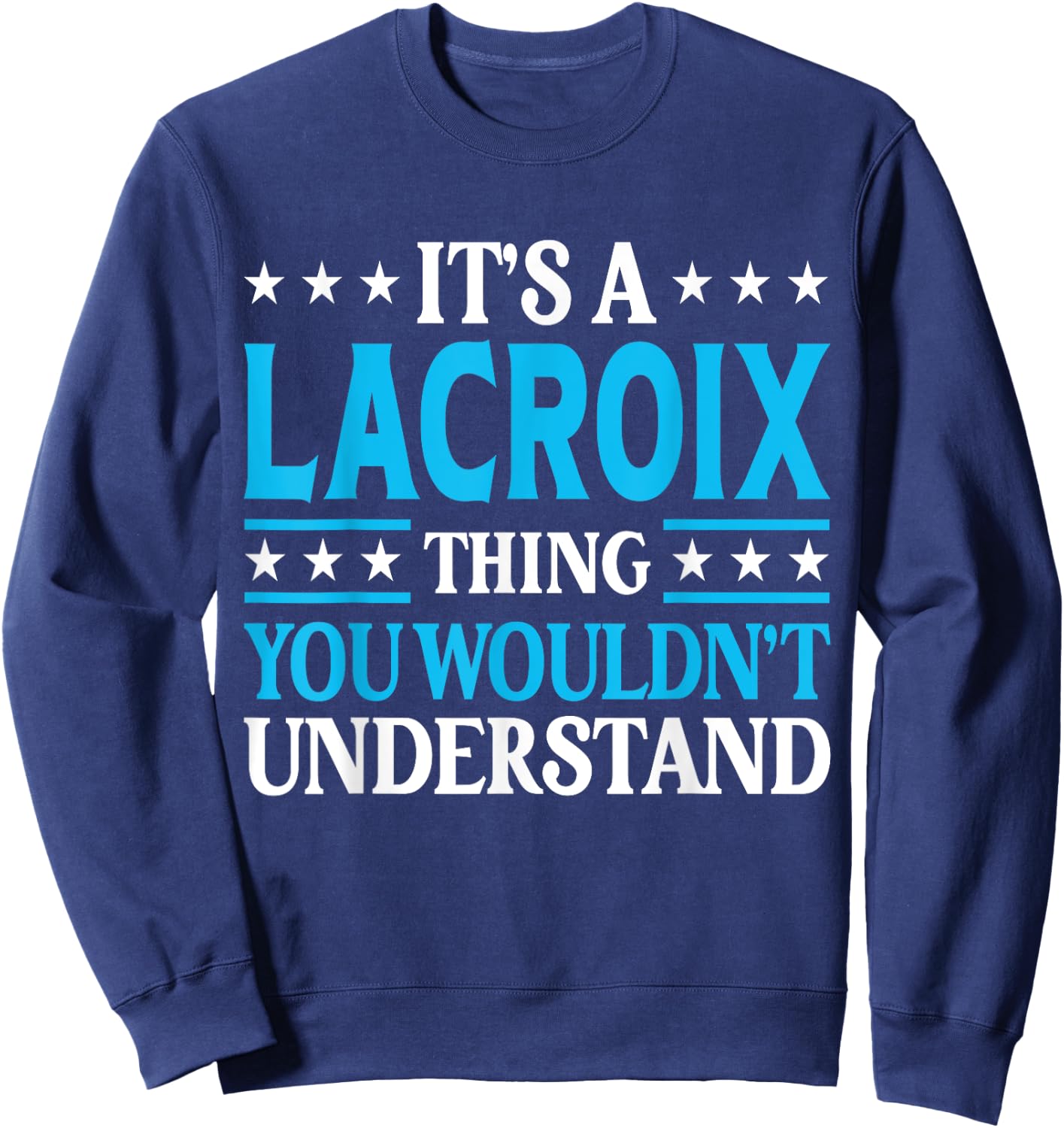 It's A Lacroix Thing Surname Funny Family Last Name Lacroix Sweatshirt - Sweatshirt | Navy