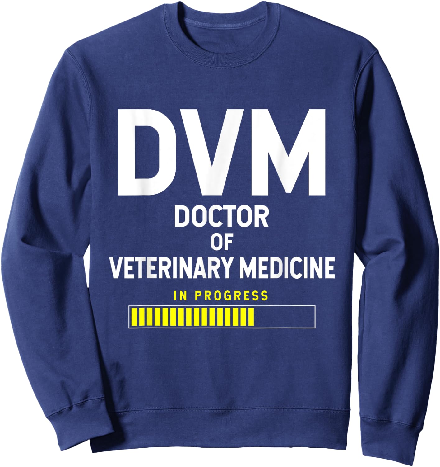Doctor of Veterinary Medicine DVM Student - In Progress Sweatshirt - Sweatshirt | Navy