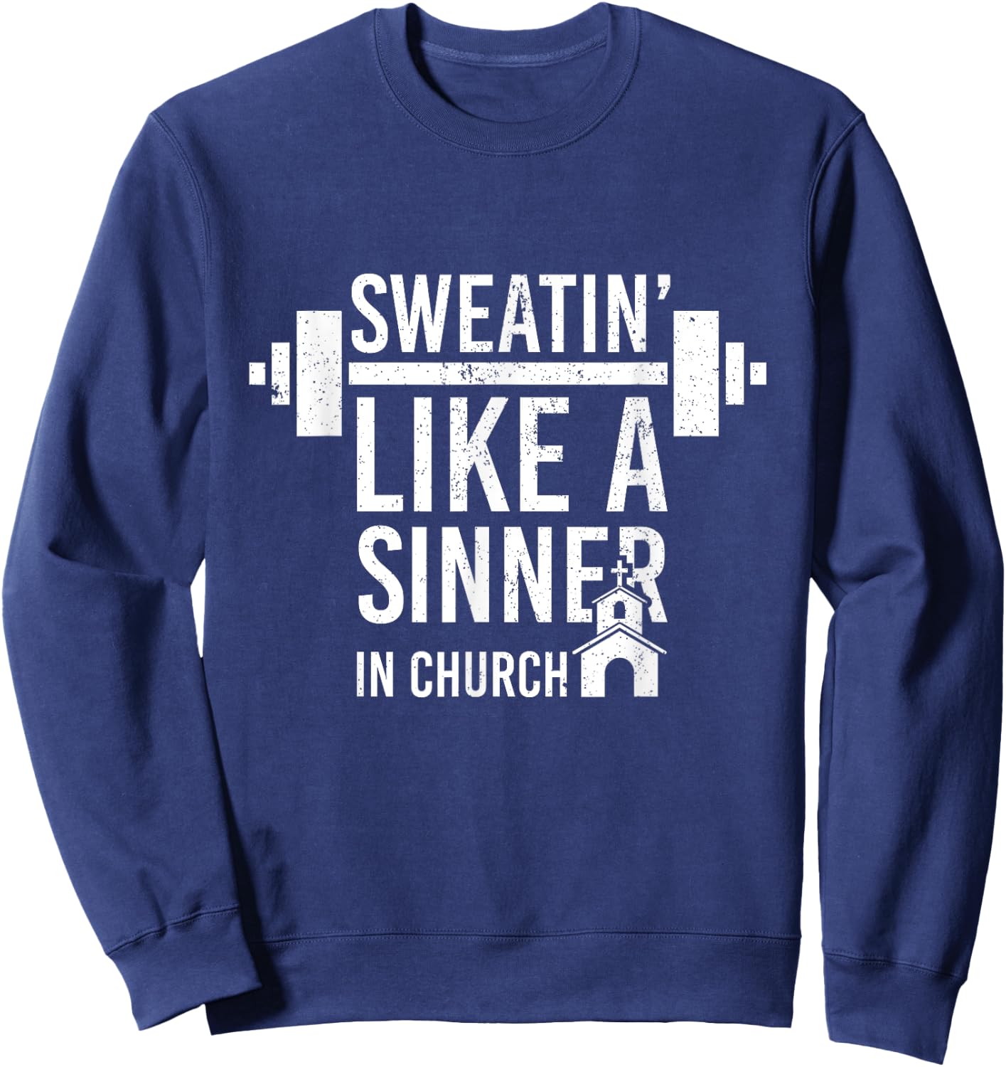 Sweating Like A Sinner In Church Funny Gym Workout Gift Sweatshirt - Sweatshirt | Navy