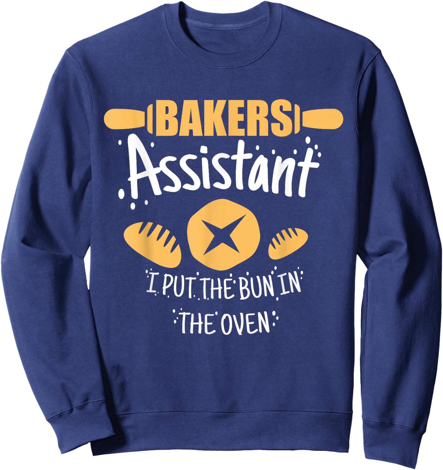 Funny Bakery Baking Gift Ideas Bakers Assistant I Put the Bun In The Oven Adult Casual Black Cotton 90% Polyester 10% Short Sleeve Collarless Classic Fit S Sweatshirt - Sweatshirt | Navy